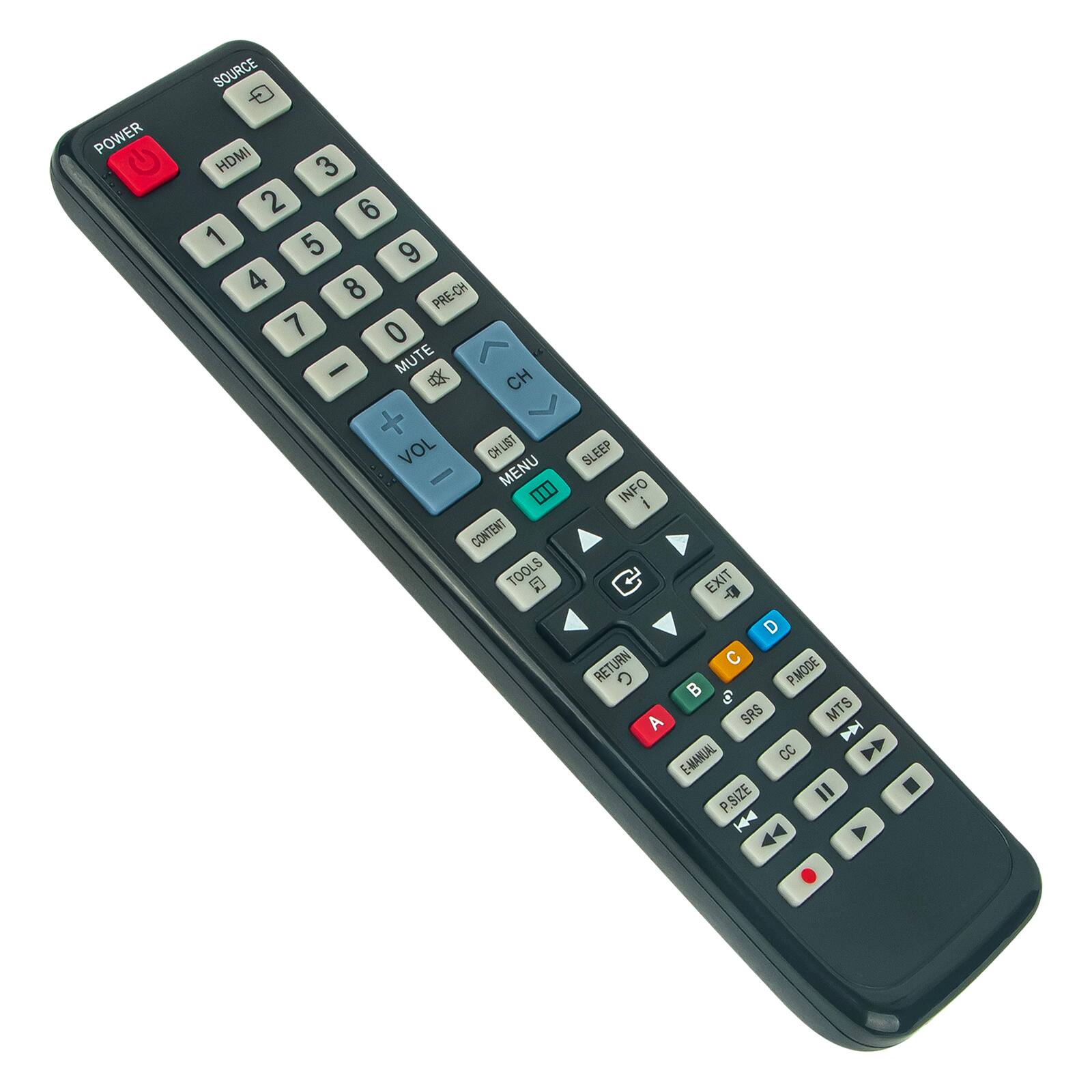 POWER  
SOURCE  
HDMI  
1 2 3  
4 5 6  
7 8 9  
0  
PRE-CH  
MUTE  
CH +  
VOL +  
CHLIST  
MENU  
SLEEP  
INFO  
EXIT  
RETURN  
TOOLS  
CONTENT  
D  
C  
B  
A  
PMODE  
SRS  
MTS  
E-MANUAL  
CC  
P.SIZE  
P
