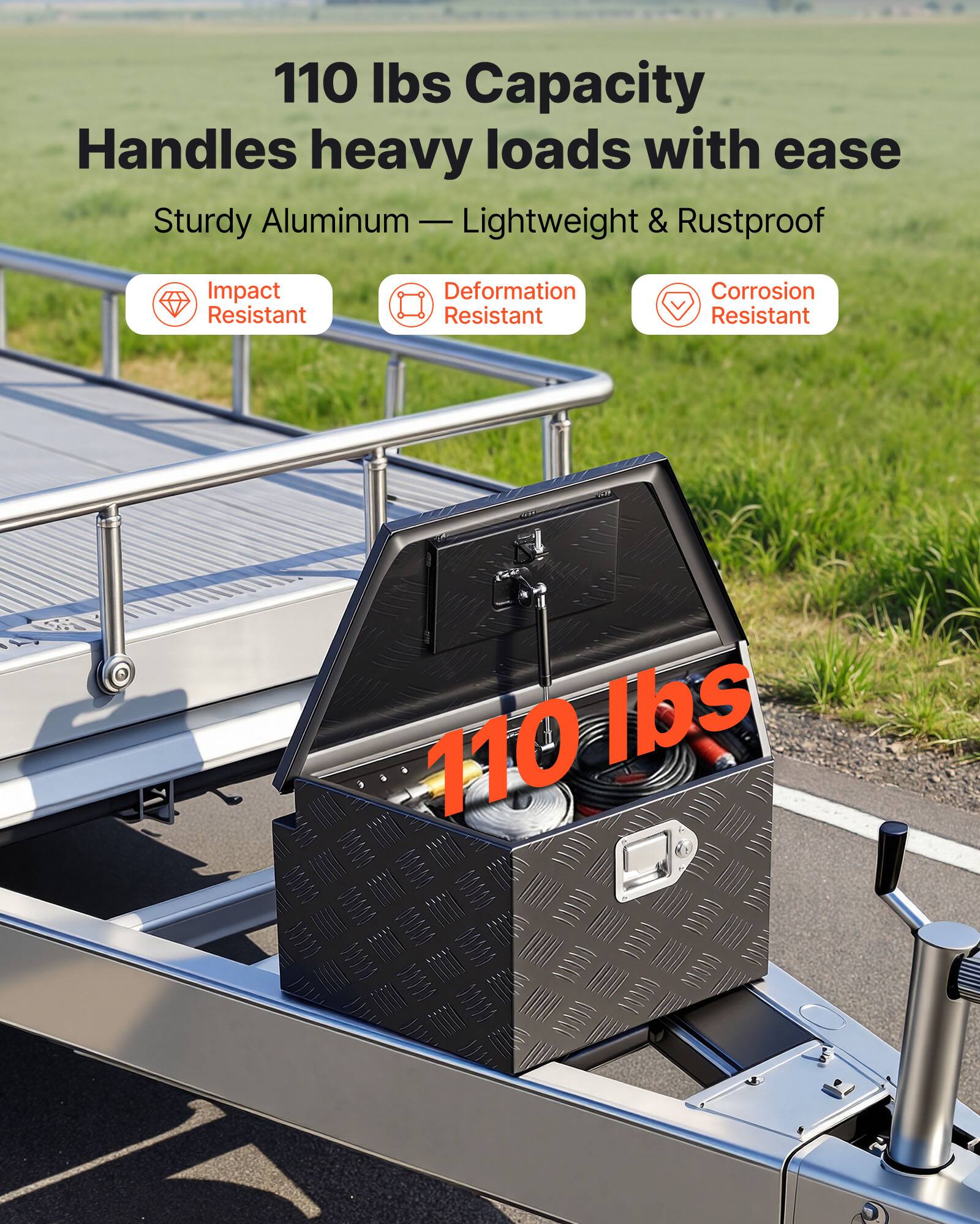 110 lbs Capacity  
Handles heavy loads with ease  
Sturdy Aluminum — Lightweight & Rustproof  
Impact Resistant  
Deformation Resistant  
Corrosion Resistant