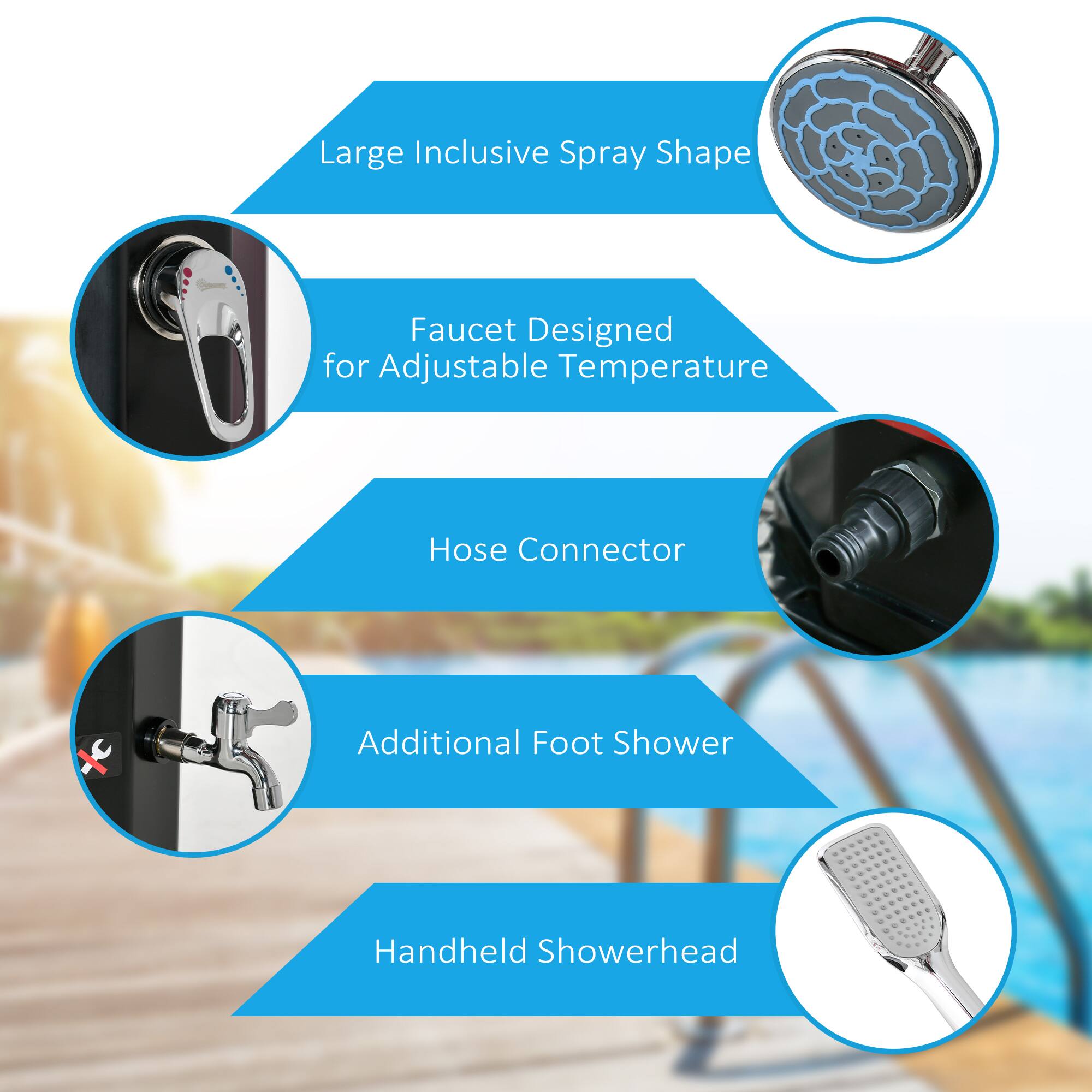 Large Inclusive Spray Shape  
Faucet Designed for Adjustable Temperature  
Hose Connector  
Additional Foot Shower  
Handheld Showerhead