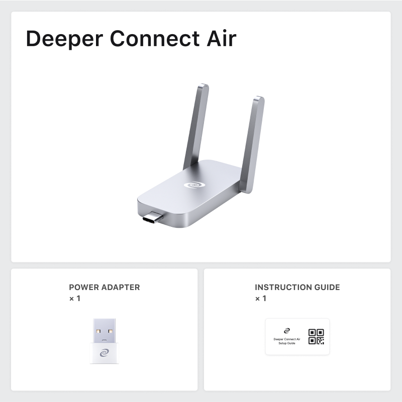 Deeper Connect Air

- POWER ADAPTER x 1
- INSTRUCTION GUIDE x 1