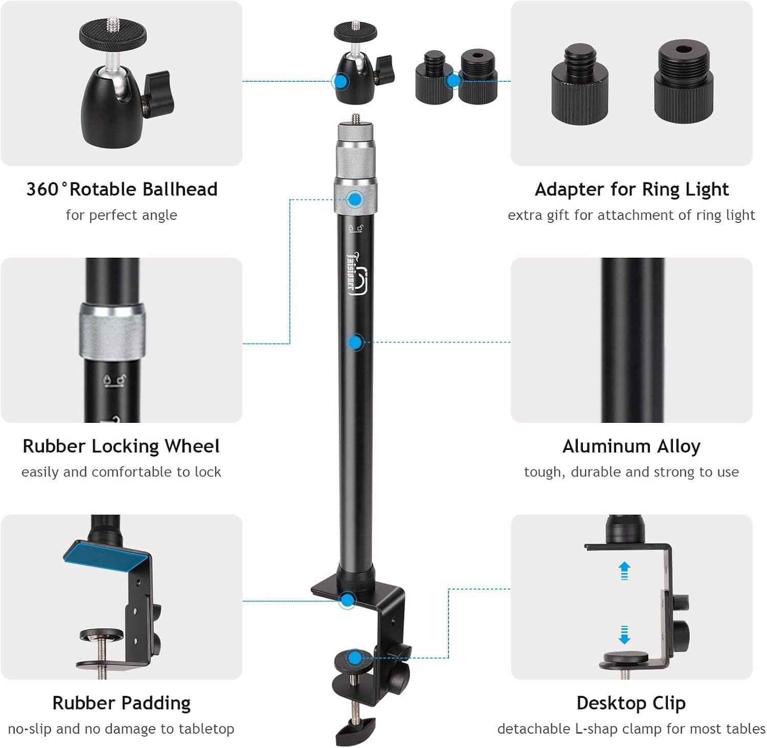 - 360° Rotatable Ballhead for perfect angle
- Rubber Locking Wheel easily and comfortable to lock
- Rubber Padding no-slip and no damage to tabletop
- Adapter for Ring Light extra gift for attachment of ring light
- Aluminum Alloy tough, durable and strong to use
- Desktop Clip detachable L-shap clamp for most tables