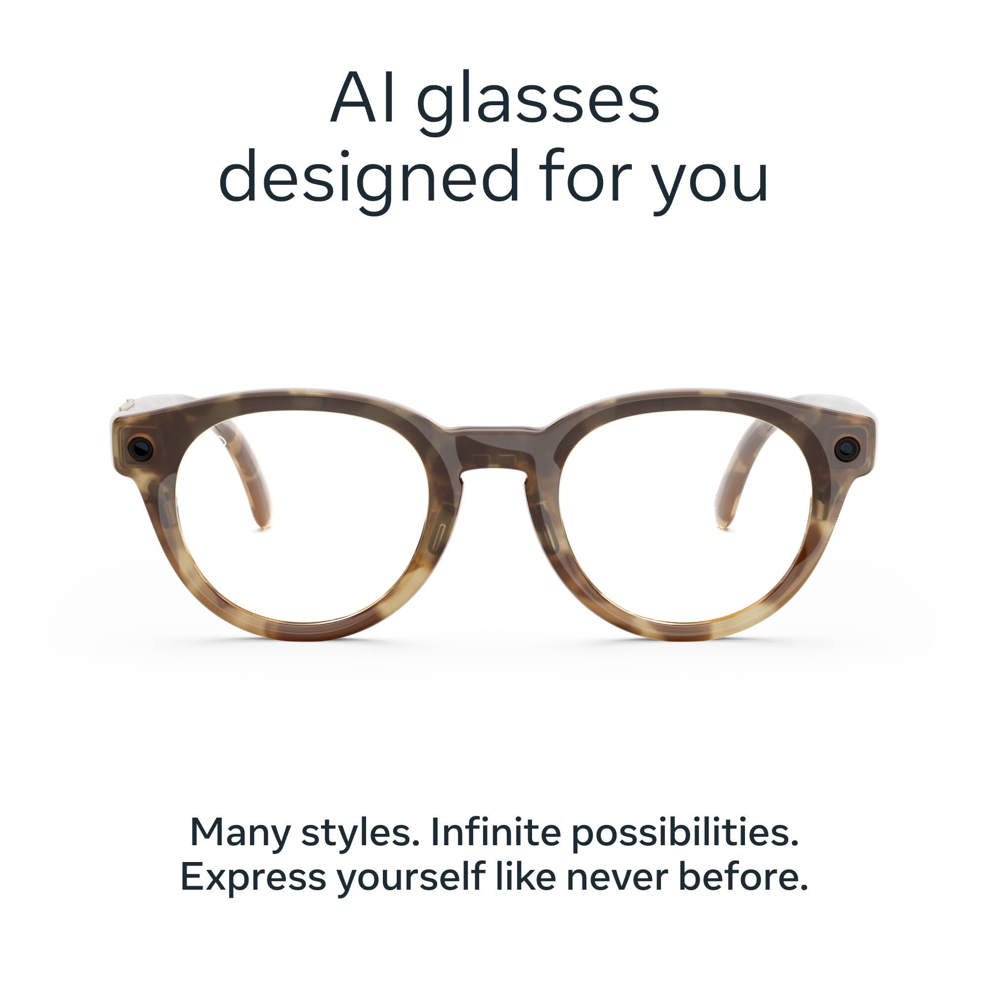 AI glasses designed for you

Many styles. Infinite possibilities. Express yourself like never before.