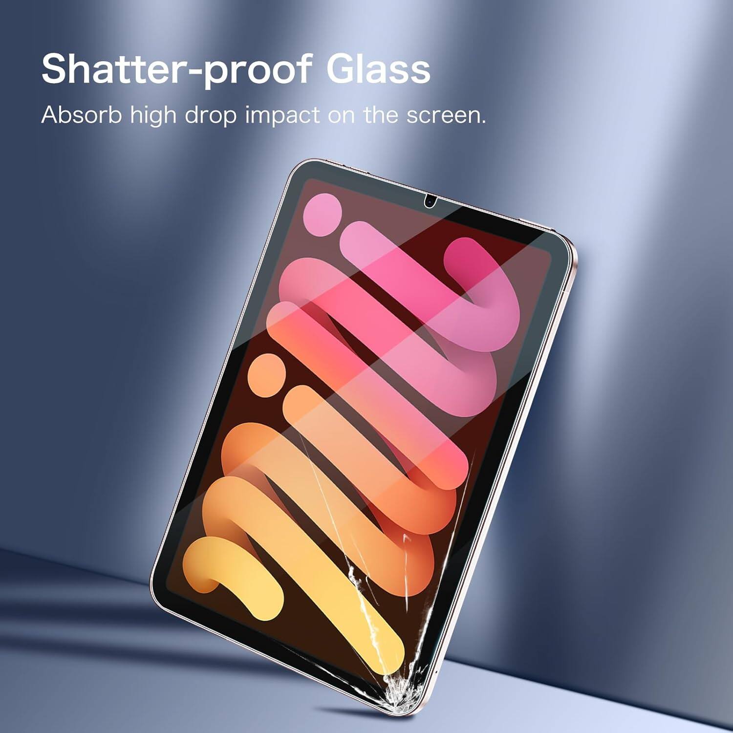 Shatter-proof Glass  
Absorb high drop impact on the screen.