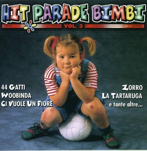 HIT PARADE BIMBI  
VOL. 3  

44 GATTI  
WOOBINDA  
CI VUOLE UN FIORE  

ZORRO  
LA TARTARUGA  
e tante altre...