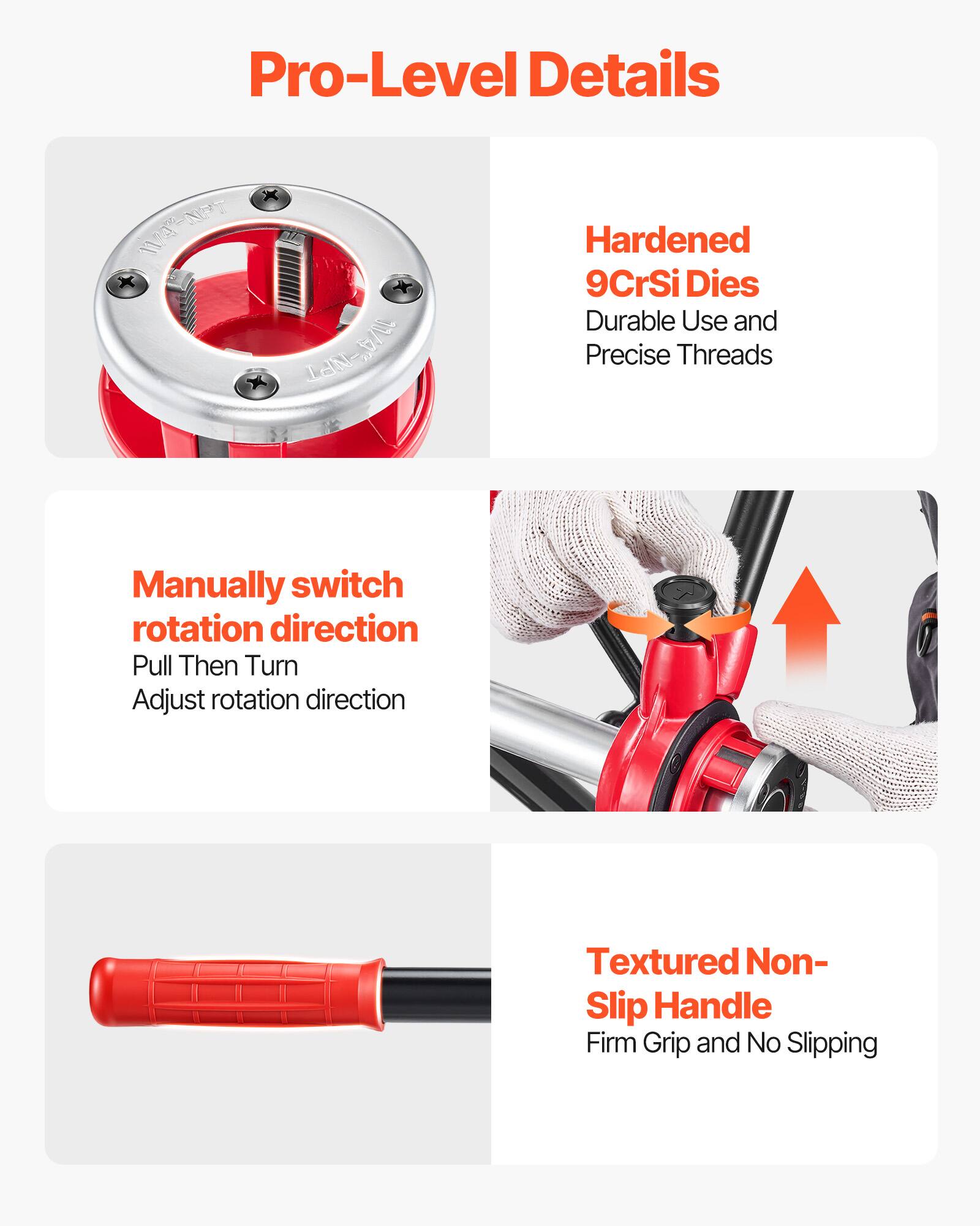 Pro-Level Details

- Hardened 9CrSi Dies
  - Durable Use and Precise Threads

- Manually switch rotation direction
  - Pull Then Turn
  - Adjust rotation direction

- Textured Non-Slip Handle
  - Firm Grip and No Slipping