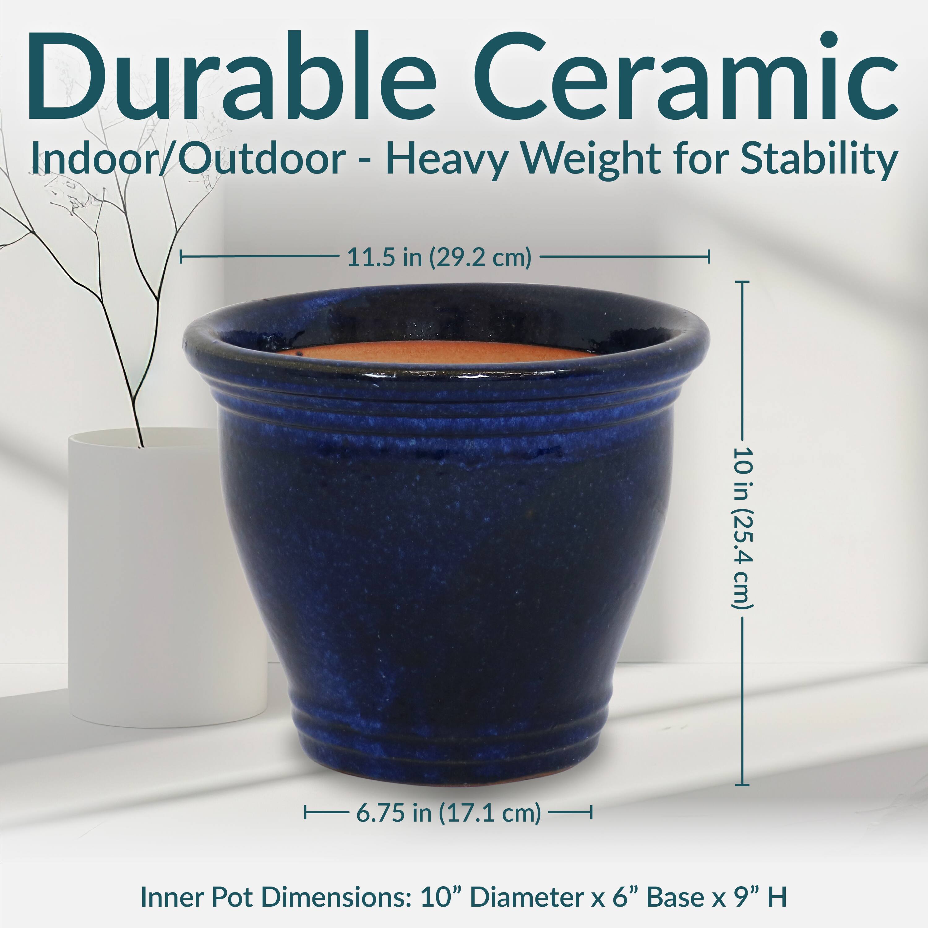Durable Ceramic  
Indoor/Outdoor - Heavy Weight for Stability  

11.5 in (29.2 cm)  
10 in (25.4 cm)  
6.75 in (17.1 cm)  

Inner Pot Dimensions: 10" Diameter x 6" Base x 9" H
