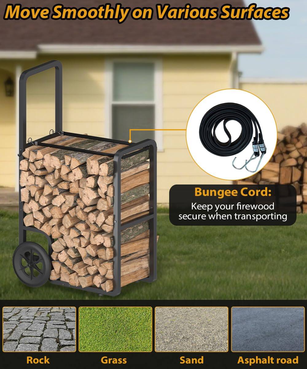 Move Smoothly on Various Surfaces

Bungee Cord: Keep your firewood secure when transporting

Rock  
Grass  
Sand  
Asphalt road