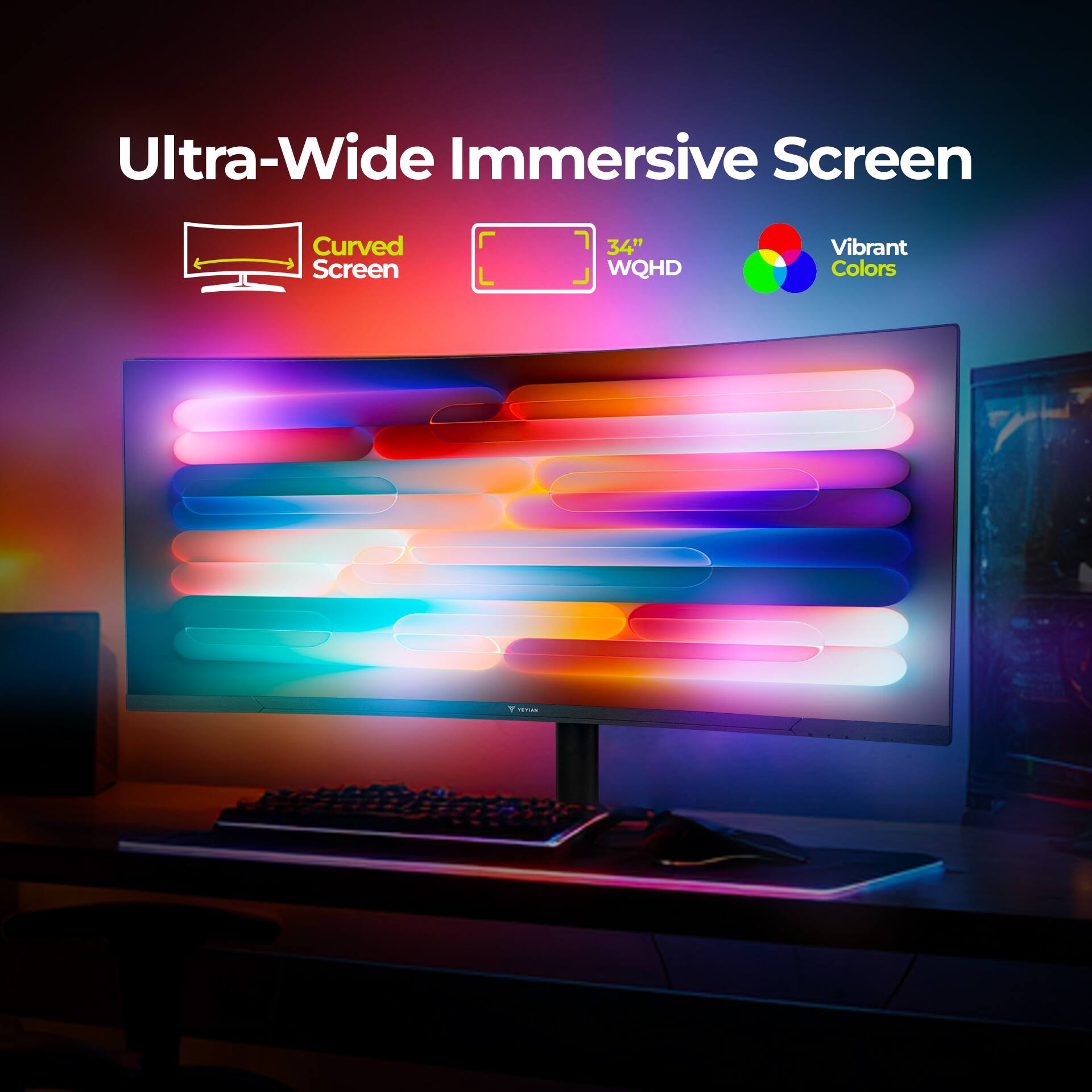 Ultra-Wide Immersive Screen  
Curved Screen  
34" WQHD  
Vibrant Colors