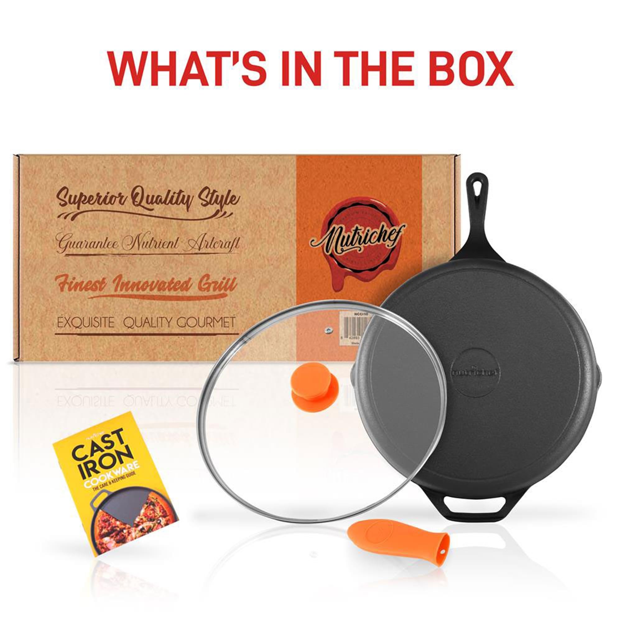WHAT'S IN THE BOX  
Superior Quality Style  
Guarantee Nutrient Artcraft  
Finest Innovated Grill  
EXQUISITE QUALITY GOURMET  
CAST IRON COOKWARE