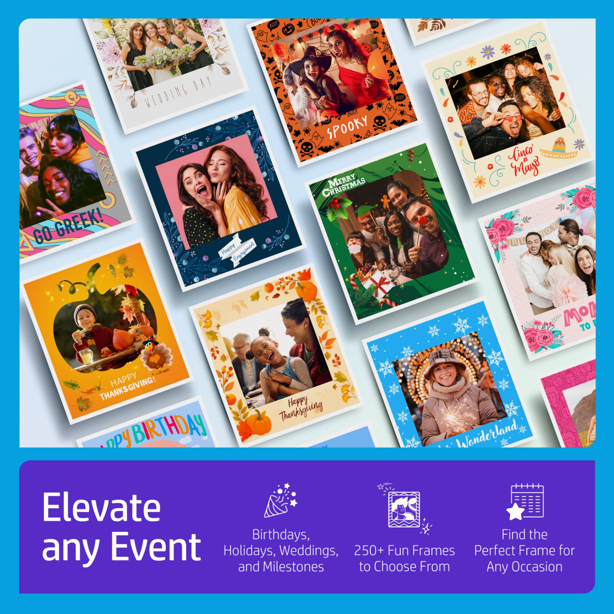 The text on the image is grouped as follows:

1. "Elevate Birthdays, Find the any Event Holidays, Weddings, 250+ Fun Frames Perfect Frame for and Milestones to Choose From Any Occasion"

This text describes the purpose of the image, which is to promote a service that offers various event-related items, such as birthday cards, holiday cards, wedding invitations, and milestone cards, to choose from for any occasion.