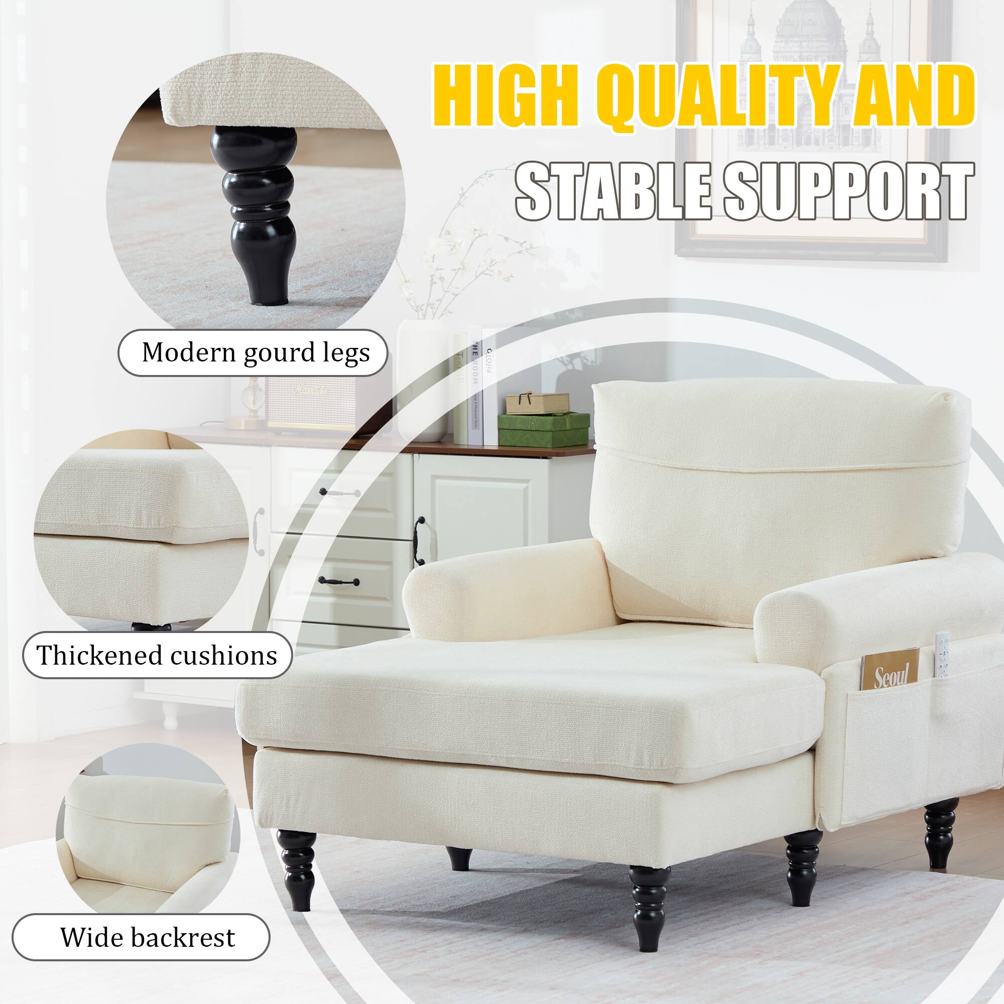 HIGH QUALITY AND STABLE SUPPORT

Modern gourd legs

Thickened cushions

Wide backrest