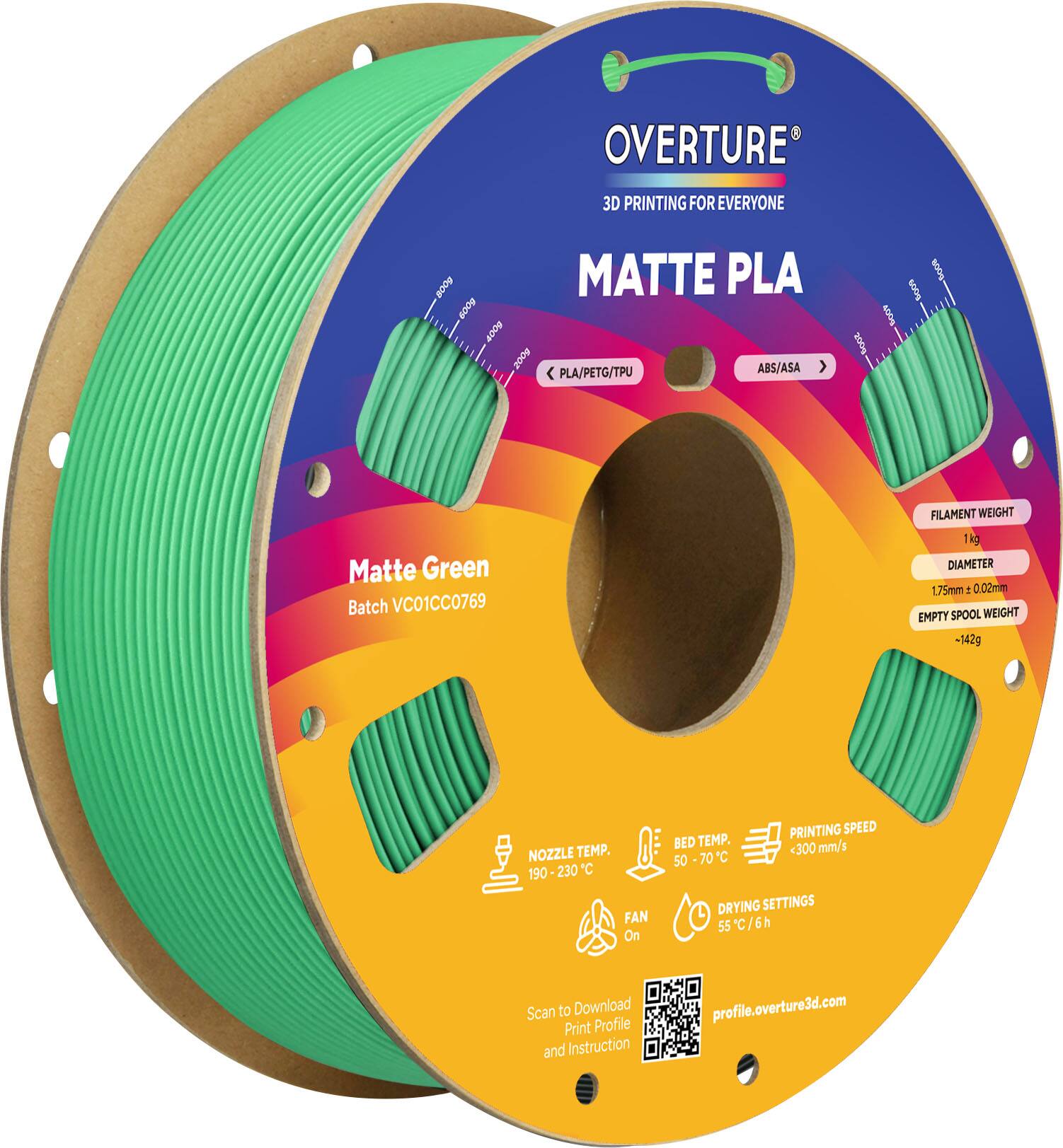 OVERTURE  
3D PRINTING FOR EVERYONE  

MATTE PLA  
B00g 400g Booz ABS/ASA A < PLA/PETG/TPU soDt N00S 600% MA Matte Green Batch VC01CC0769  

FILAMENT WEIGHT 1kg  
DIAMETER 1.75mm ±0.02mm  
EMPTY SPOOL WEIGHT -142g  

NOZZLE TEMP. 190-230°C  
BED TEMP. 50-70°C  
PRINTING SPEED <300 mm/s  
FAN On  
DRYING SETTINGS 55°C/6h  

Scan to Download Print Profile and Instruction  
profile.overture3d.com