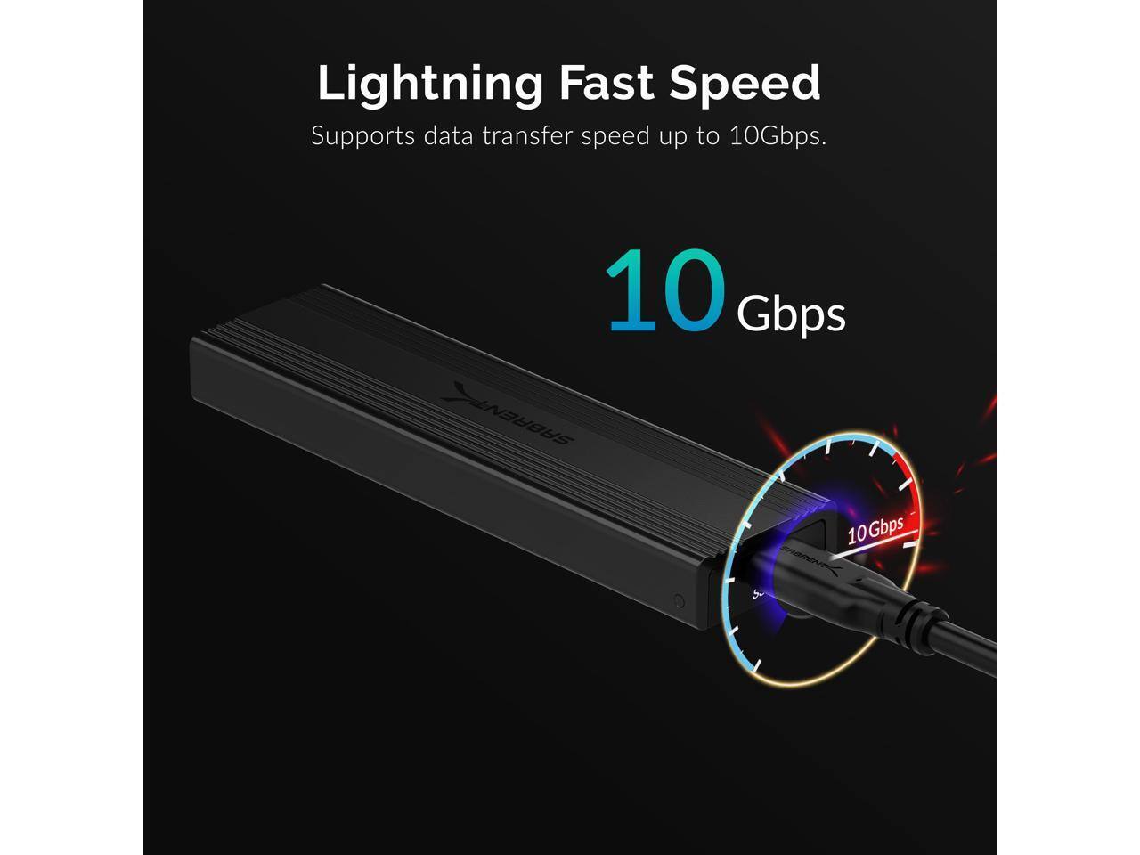Lightning Fast Speed  
Supports data transfer speed up to 10Gbps.  
10 Gbps