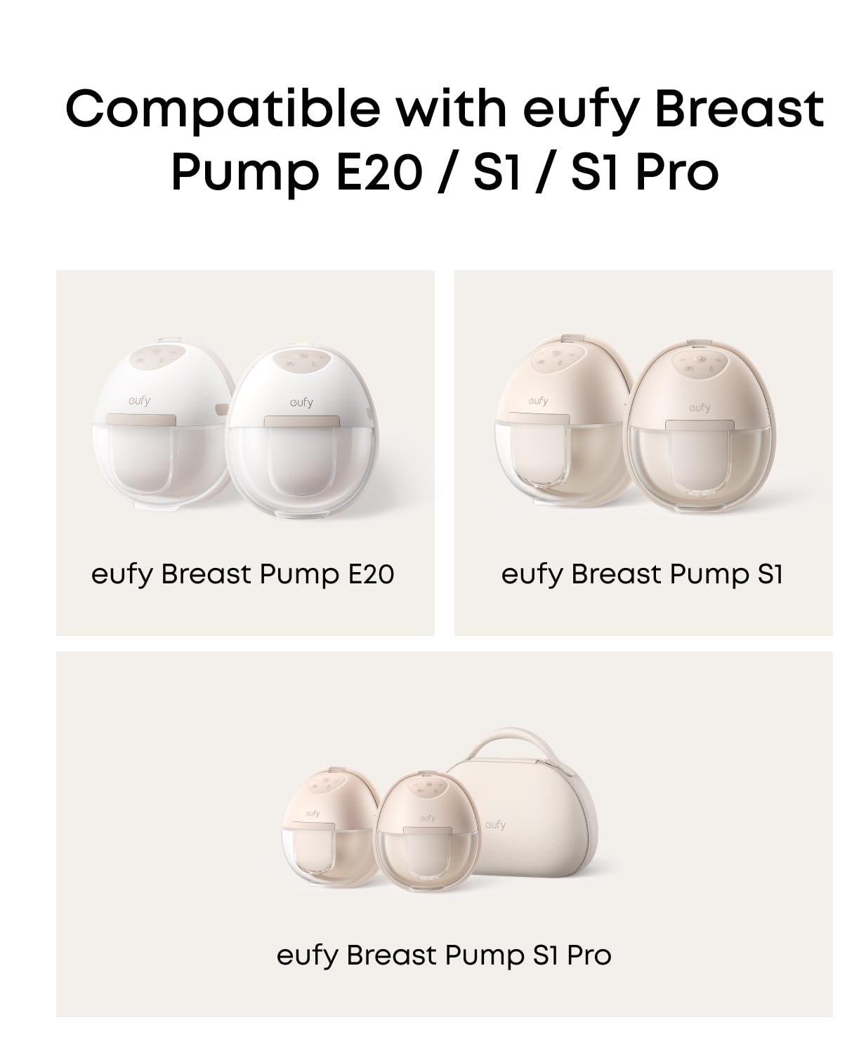 Compatible with eufy Breast Pump E20 / S1 / S1 Pro

eufy Breast Pump E20
eufy Breast Pump S1
eufy Breast Pump S1 Pro