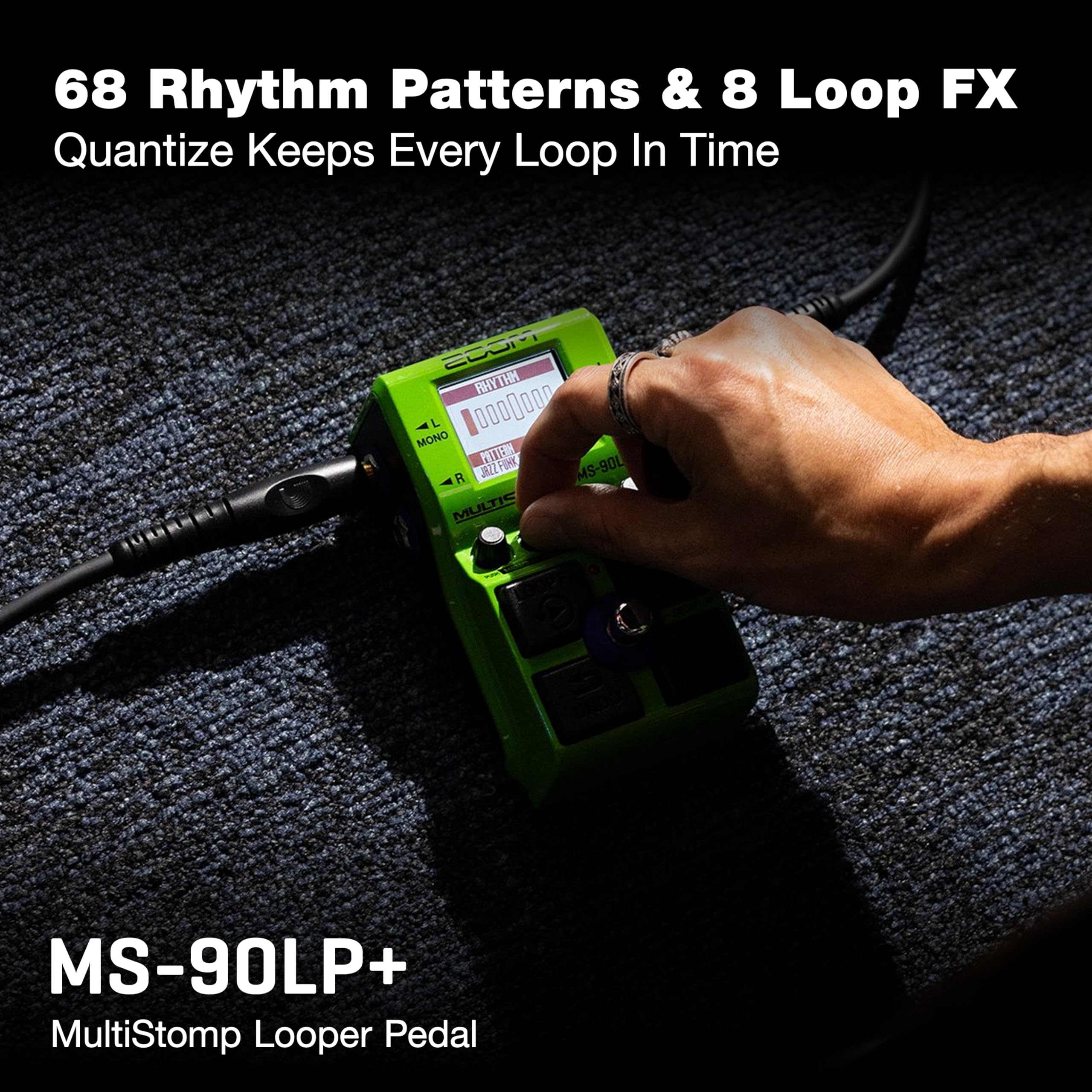 68 Rhythm Patterns & 8 Loop FX  
Quantize Keeps Every Loop In Time  

MS-90LP+  
MultiStomp Looper Pedal