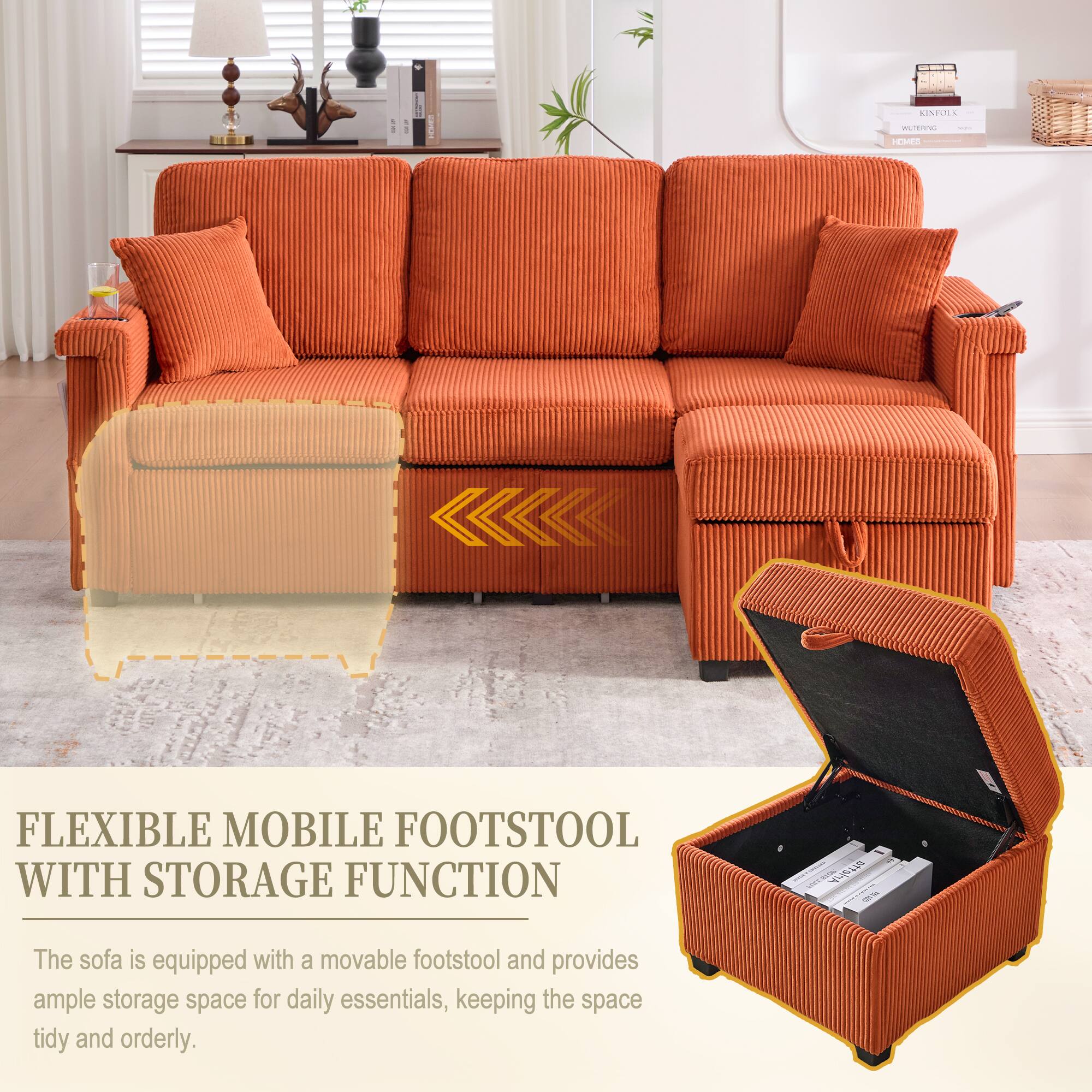FLEXIBLE MOBILE FOOTSTOOL WITH STORAGE FUNCTION

The sofa is equipped with a movable footstool and provides ample storage space for daily essentials, keeping the space tidy and orderly.