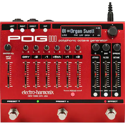 **POG III**
polyphonic octave generator
**Organ Swell**
LRD FOC LPF DRY: F
**LEFT RIGHT DIRECT EXP**
LR L R L R L R L R L R
**MASTER VOL**
INPUT GAIN
**DRY**
-2 -1 +5th +1 +2
**Q**
**ENV**
**SPREAD**
**ATTACK**
**FILTER**
**DETUNE**
**FOCUS**
**DRY**
**PRESET**
**EFFECT**
**electro-harmonix**
NEW YORK CITY, USA