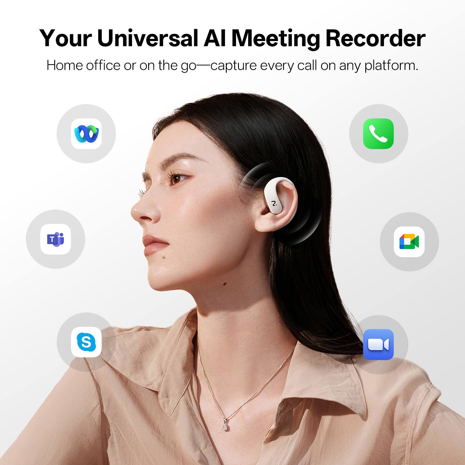 Your Universal AI Meeting Recorder  
Home office or on the go—capture every call on any platform.