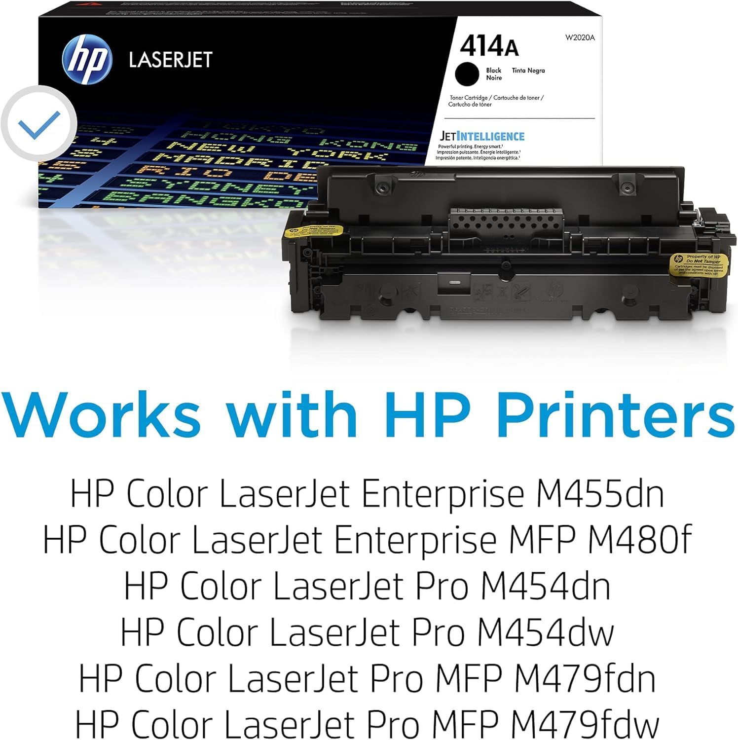 hp LASERJET 414A Block Tinta Negre Naire Sonar Cartridge, Cartouche de noir Cartucho de negro W2020A MG JETINTELLIGENCE JET 4y KONG NEW - prosrg de U YORK prv - Enarga - - - - --gan MABR TC RO DB SYDNE SNGR

Works with HP Printers
HP Color LaserJet Enterprise M455dn
HP Color LaserJet Enterprise MFP M480f
HP Color LaserJet Pro M454dn
HP Color LaserJet Pro M454dw
HP Color LaserJet Pro MFP M479fdn
HP Color LaserJet Pro MFP M479fdw