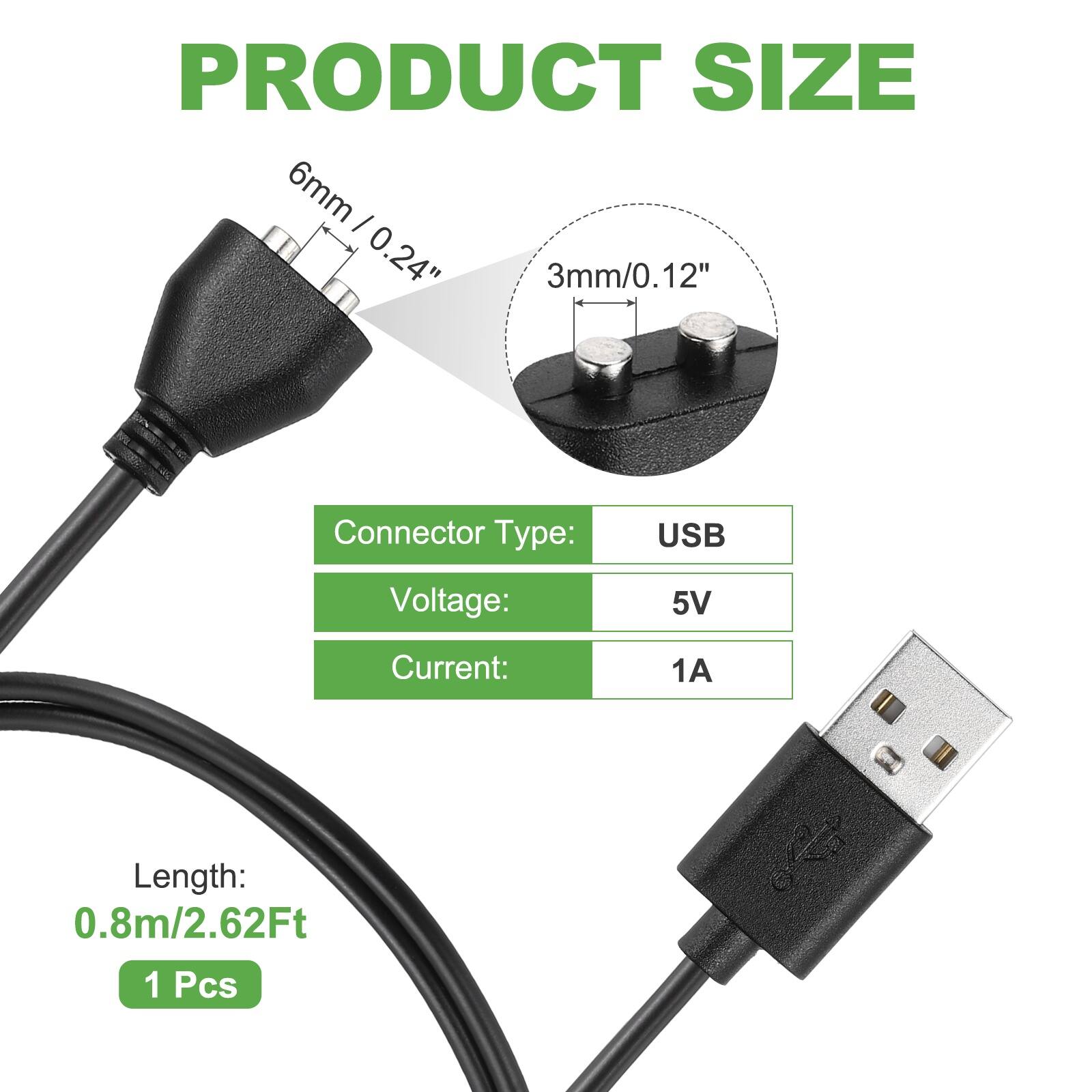 PRODUCT SIZE  
6mm/0.24"  
3mm/0.12"  

Connector Type:  
USB  

Voltage:  
5V  

Current:  
1A  

Length:  
0.8m/2.62Ft  

1 Pcs