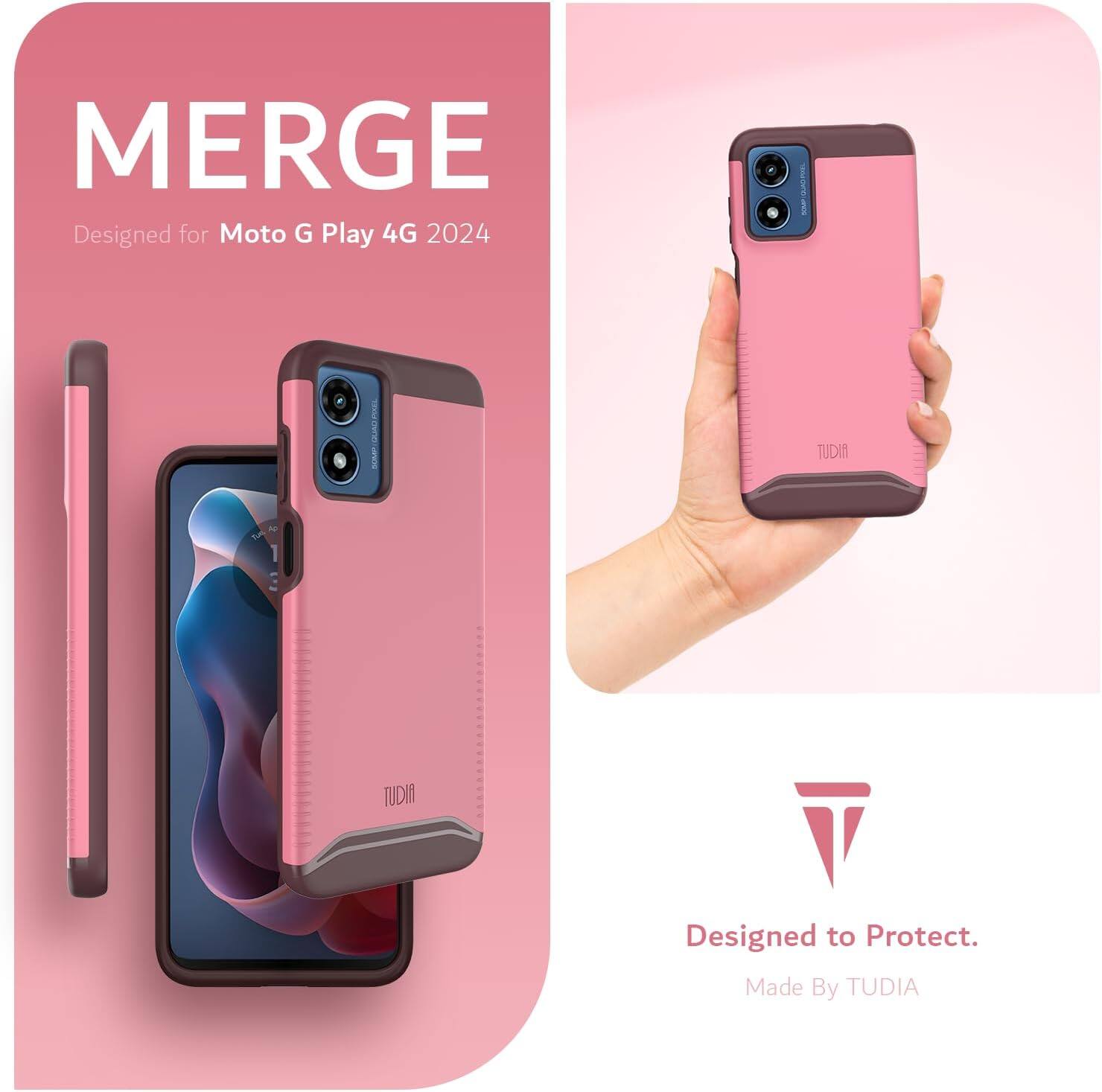 MERGE  
Designed for Moto G Play 4G 2024  

Designed to Protect.  
Made By TUDIA