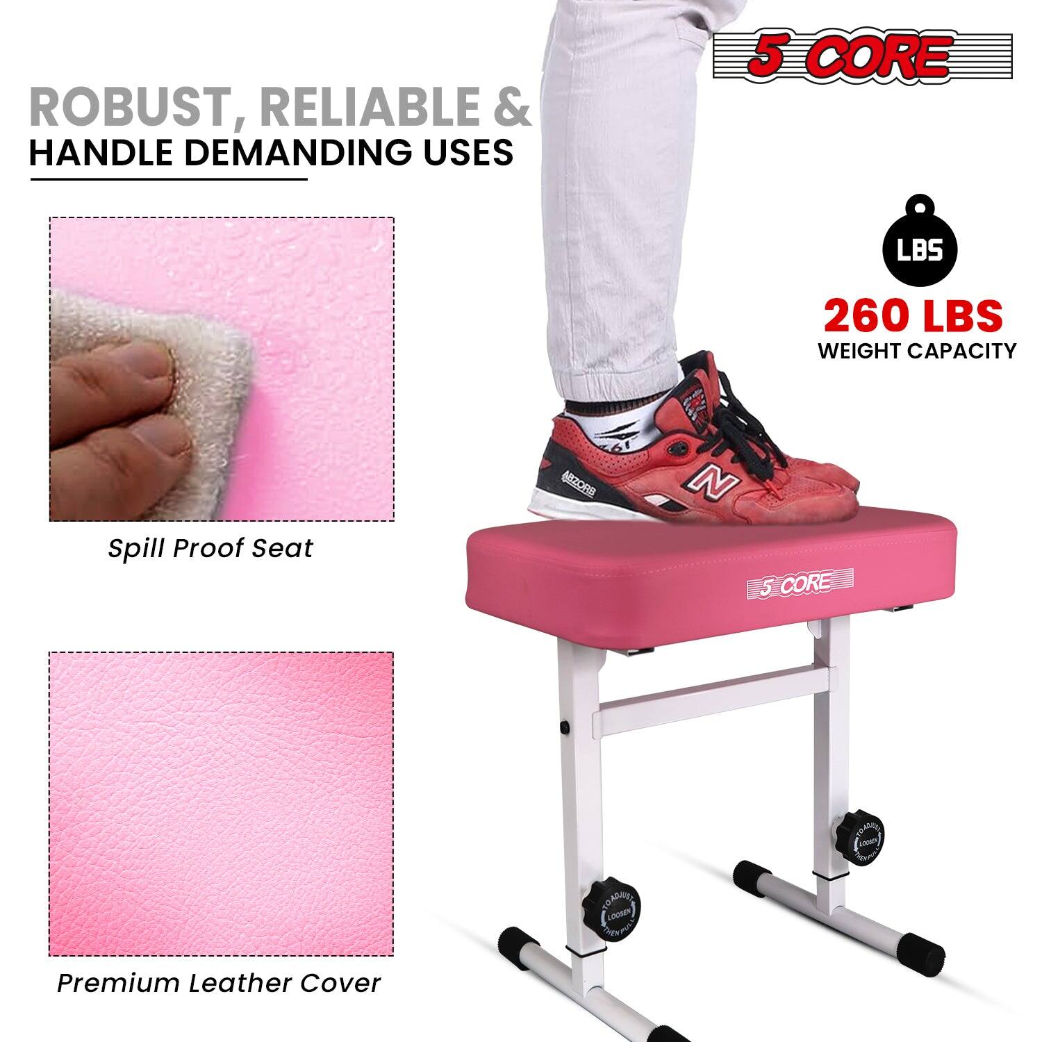 ROBUST, RELIABLE & HANDLE DEMANDING USES 5 CORE LBS 260 LBS WEIGHT CAPACITY Spill Proof Seat 5 CORE Premium Leather Cover