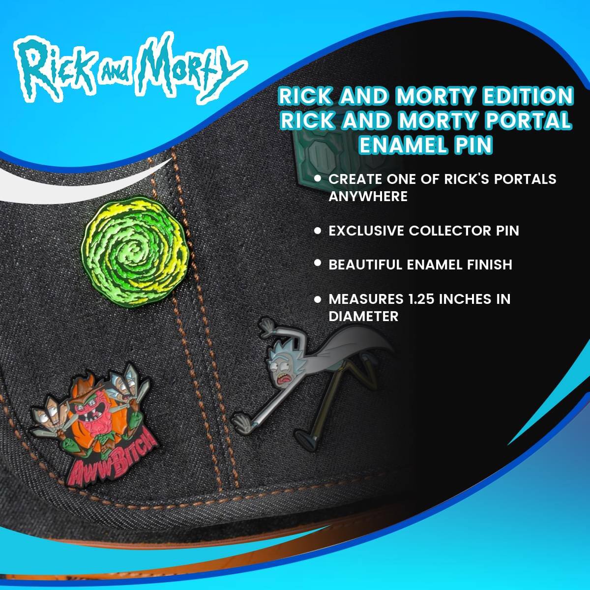 Rick and Morty Edition  
Rick and Morty Portal Enamel Pin  
- Create one of Rick's portals anywhere  
- Exclusive collector pin  
- Beautiful enamel finish  
- Measures 1.25 inches in diameter