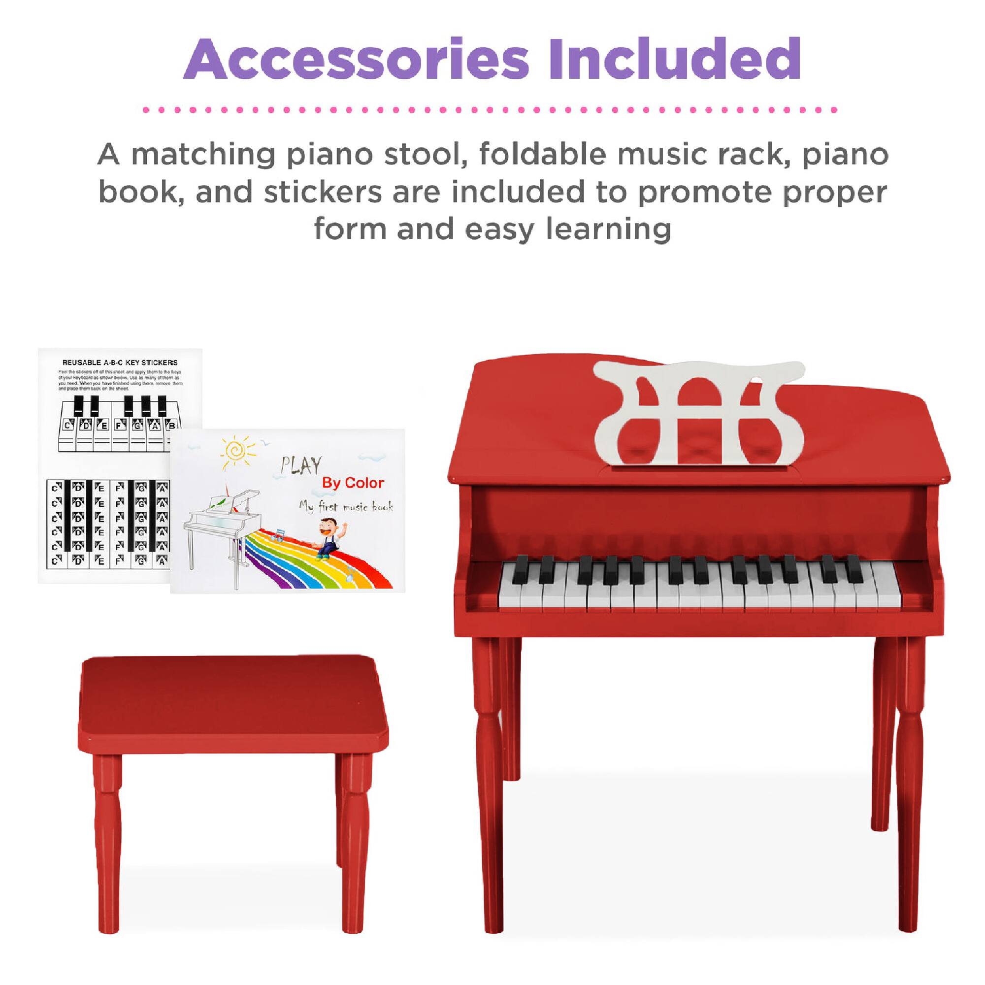 Accessories Included

A matching piano stool, foldable music rack, piano book, and stickers are included to promote proper form and easy learning.

REUSABLE A-B-C KEY STICKERS

PLAY By Color

My first music book