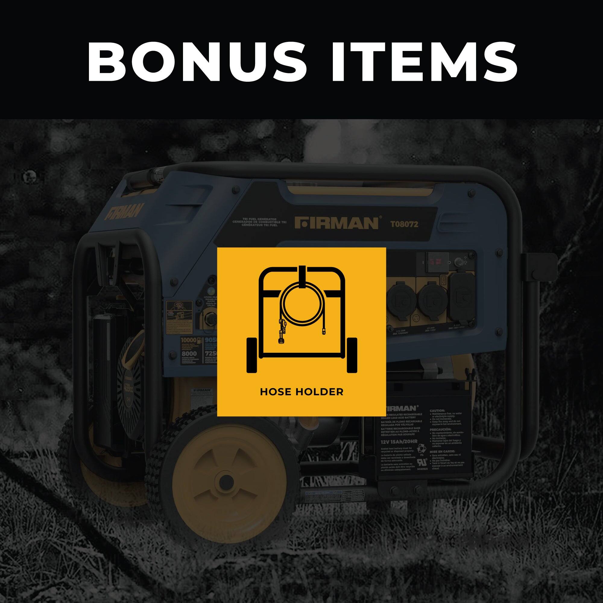 BONUS ITEMS

FIRMAN

T08072

10000

90S

8000

72%

HOSE HOLDER