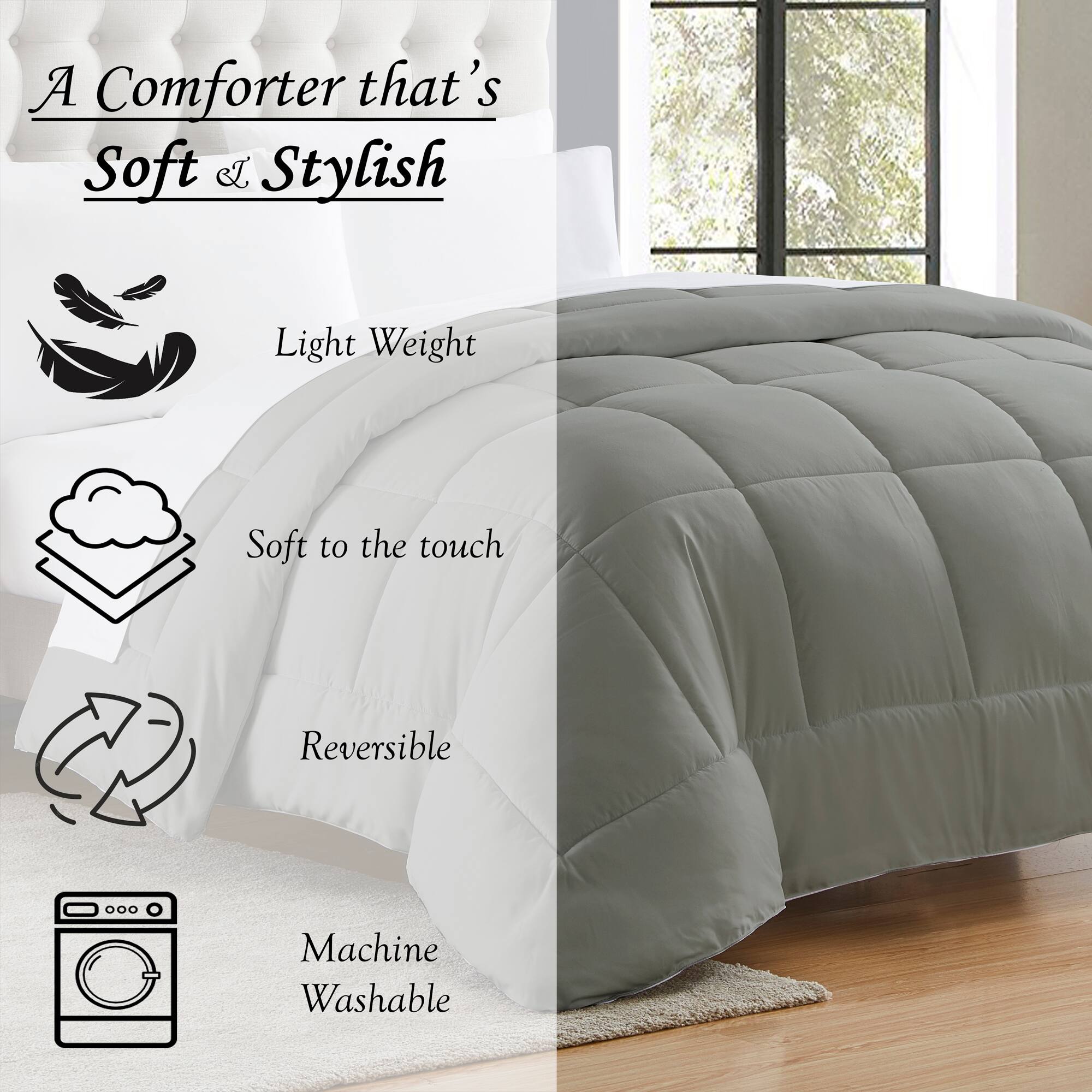 A Comforter that's Soft & Stylish

- Light Weight
- Soft to the touch
- Reversible
- Machine Washable