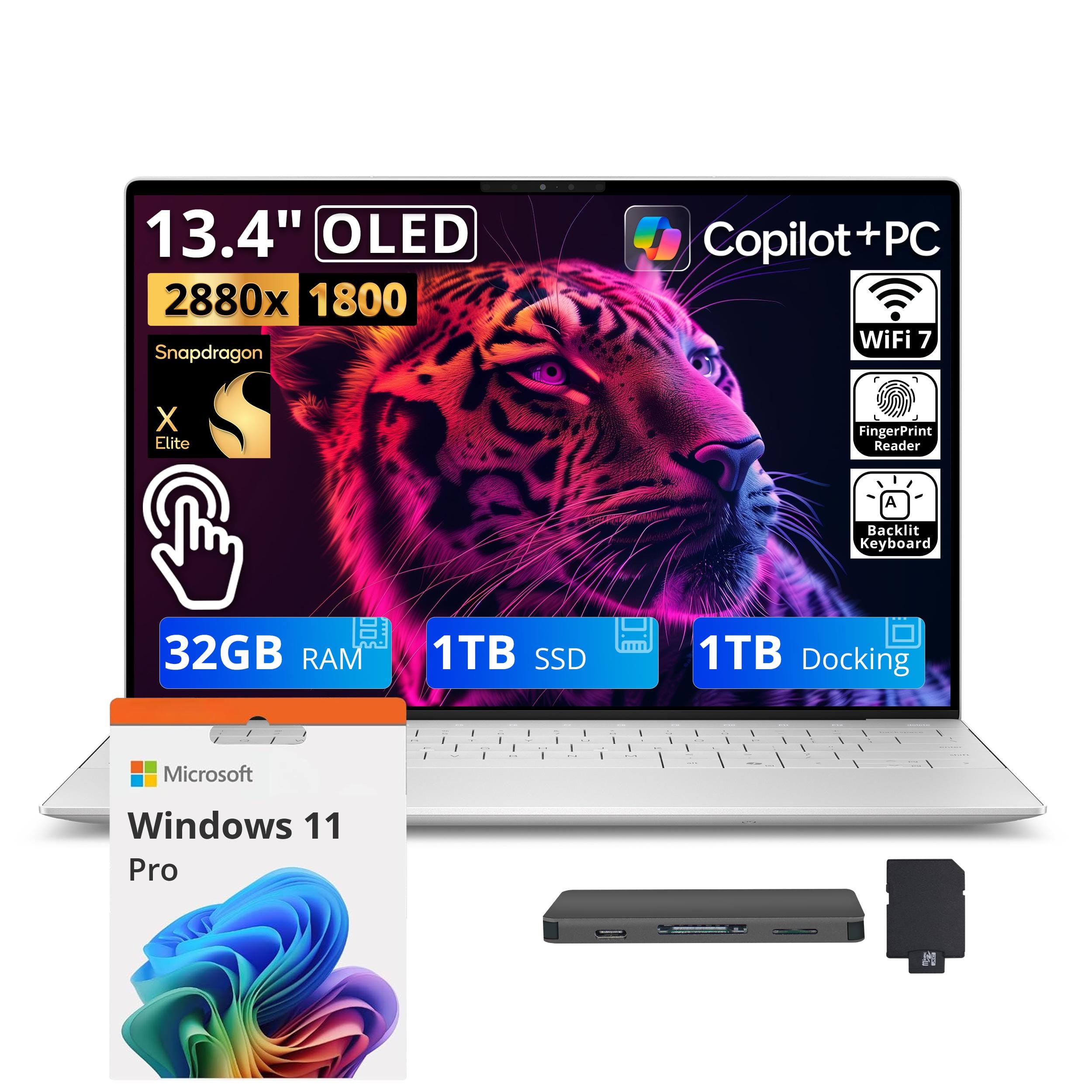 13.4" OLED 2880x1800 Snapdragon X Elite  
Copilot+PC WiFi 7  
FingerPrint Reader  
Backlit Keyboard  
32GB RAM  
1TB SSD  
1TB Docking  
Microsoft Windows 11 Pro