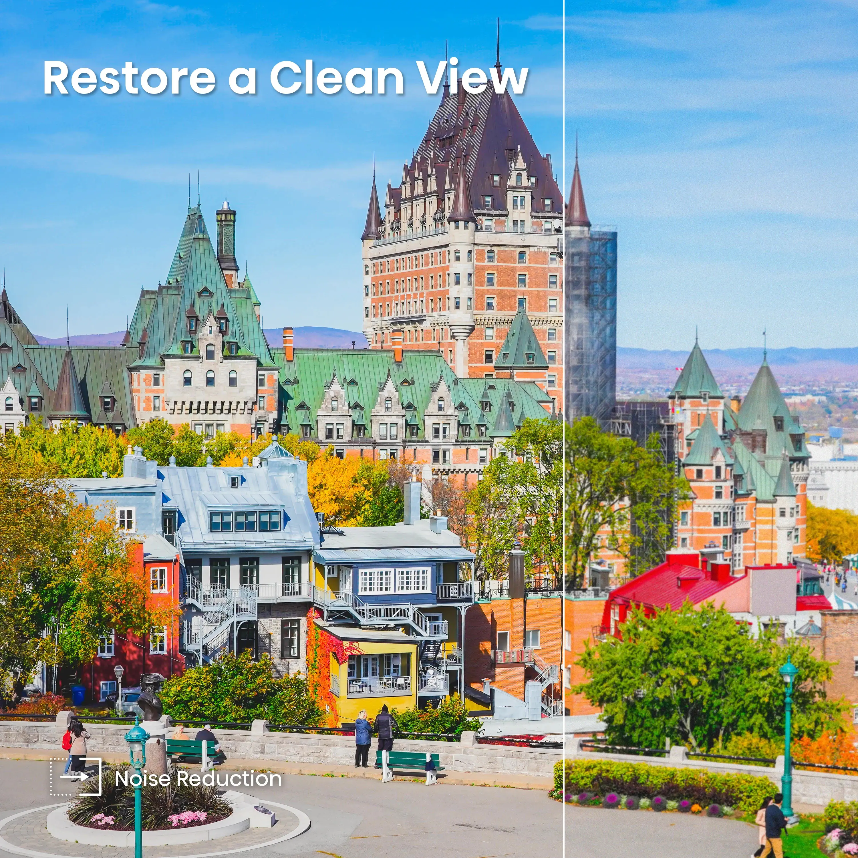 Restore a Clean View

Noise Reduction