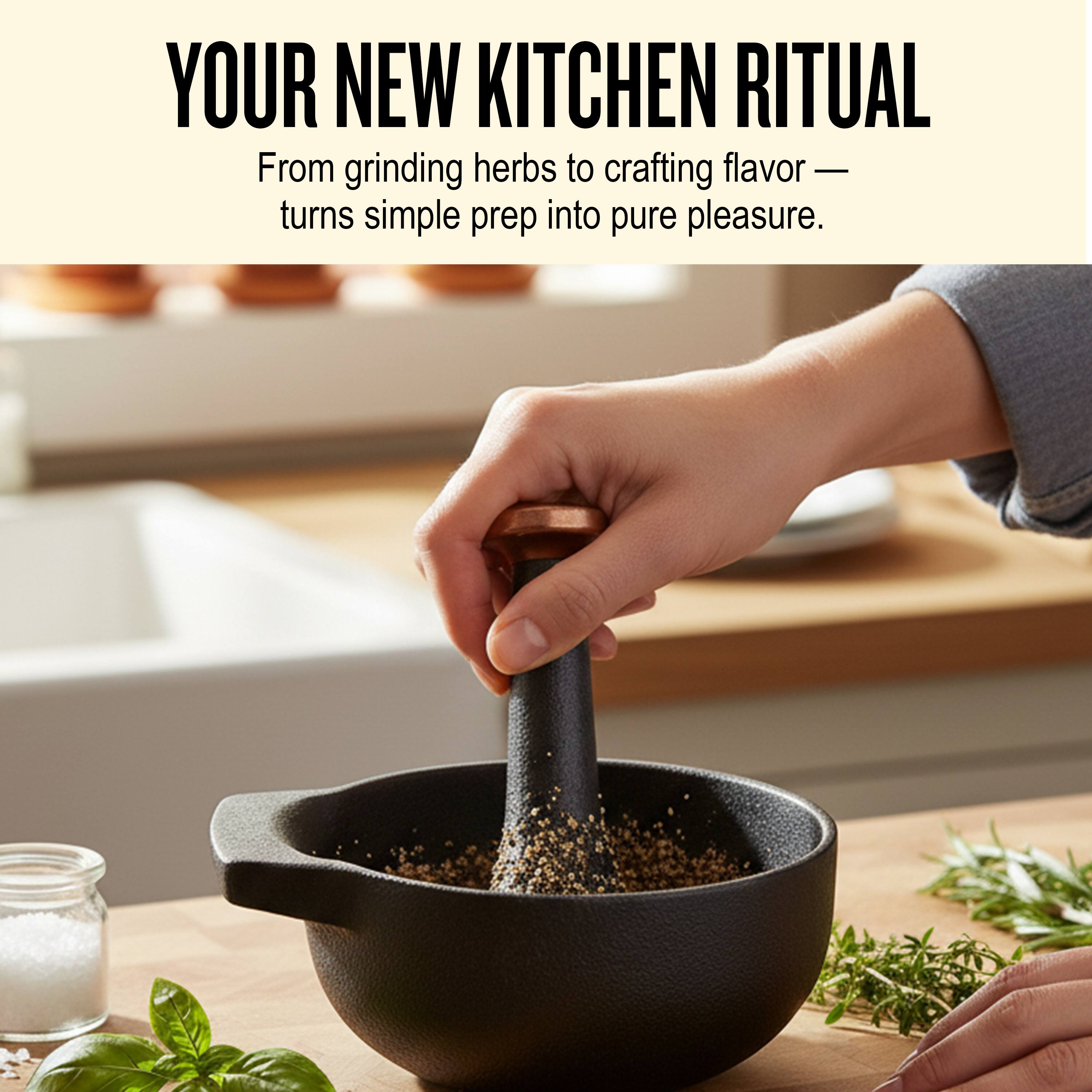 YOUR NEW KITCHEN RITUAL

From grinding herbs to crafting flavor — turns simple prep into pure pleasure.