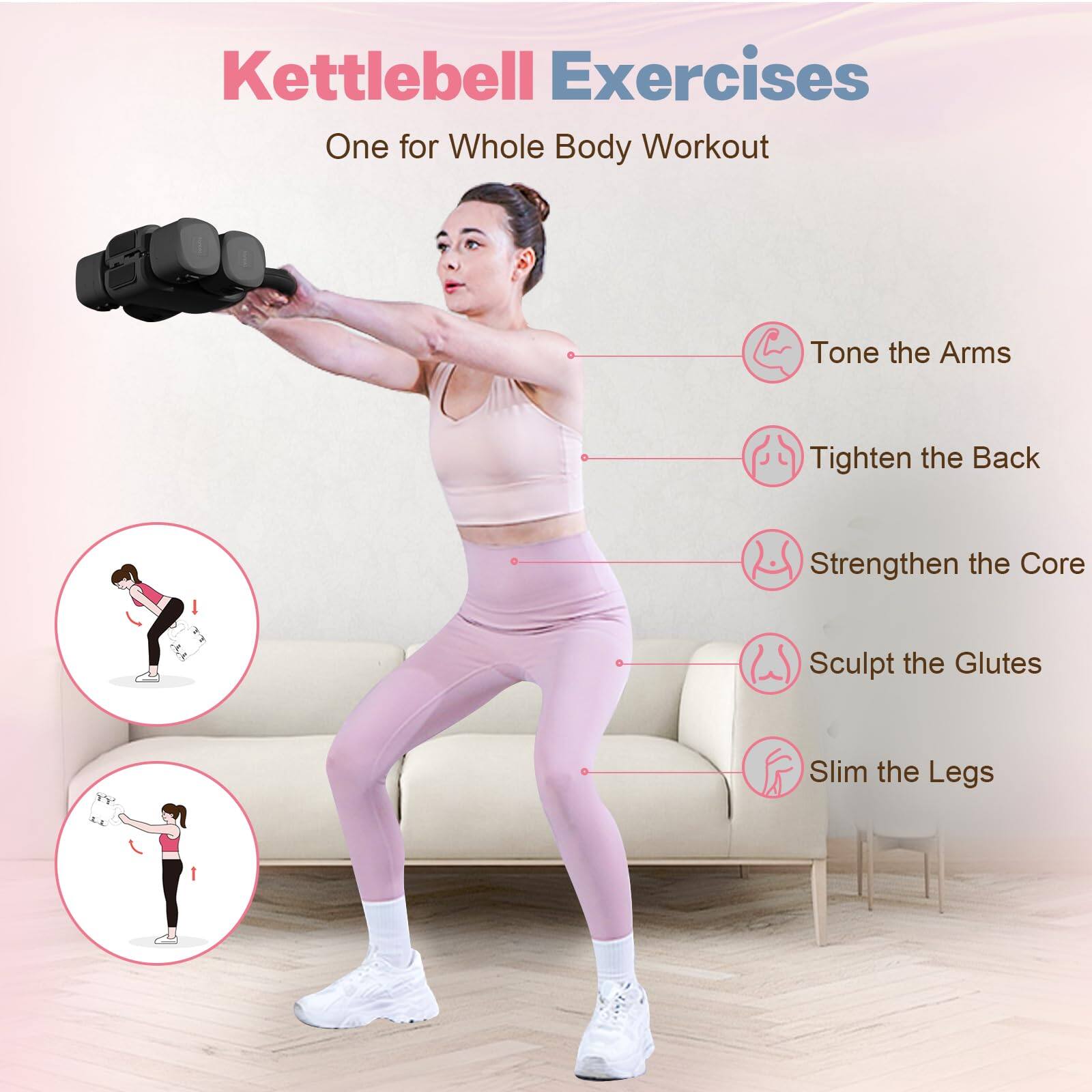 Kettlebell Exercises  
One for Whole Body Workout  

- Tone the Arms  
- Tighten the Back  
- Strengthen the Core  
- Sculpt the Glutes  
- Slim the Legs