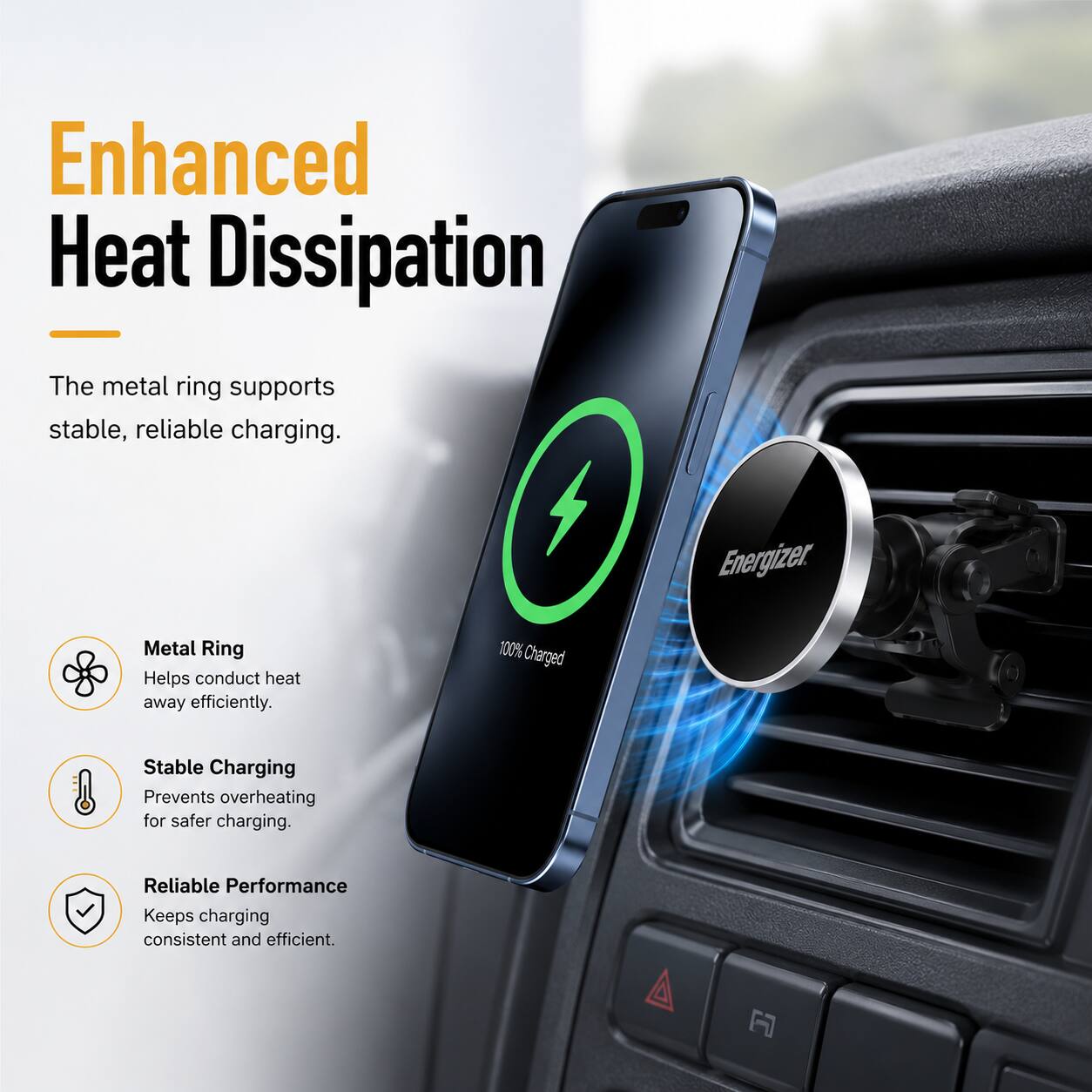 Enhanced Heat Dissipation

The metal ring supports stable, reliable charging.

Metal Ring
Helps conduct heat away efficiently.

Stable Charging
Prevents overheating for safer charging.

Reliable Performance
Keeps charging consistent and efficient.