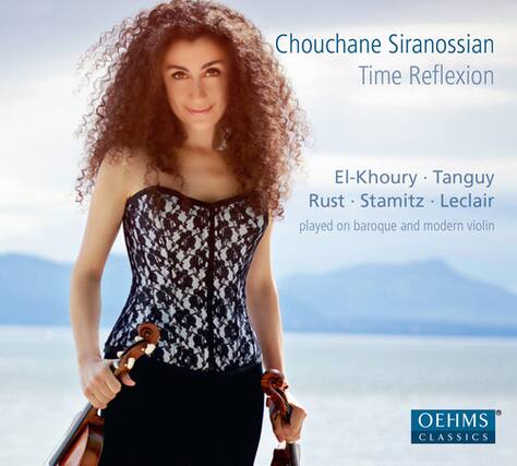 Chouchane Siranossian
Time Reflexion
El-Khoury • Tanguy
Rust • Stamitz • Leclair
played on baroque and modern violin
OEHMS CLASSICS