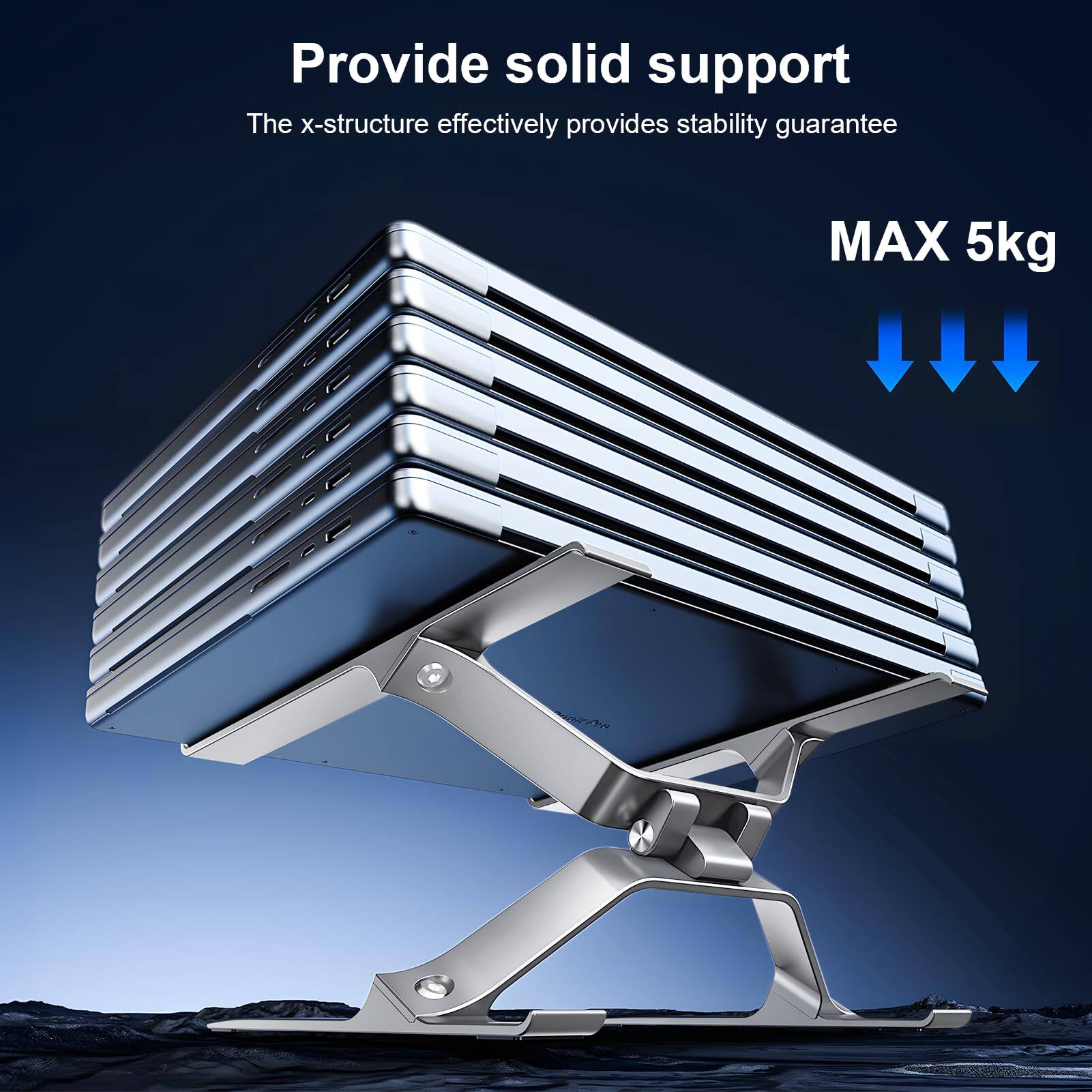 Provide solid support  
The x-structure effectively provides stability guarantee  
MAX 5kg