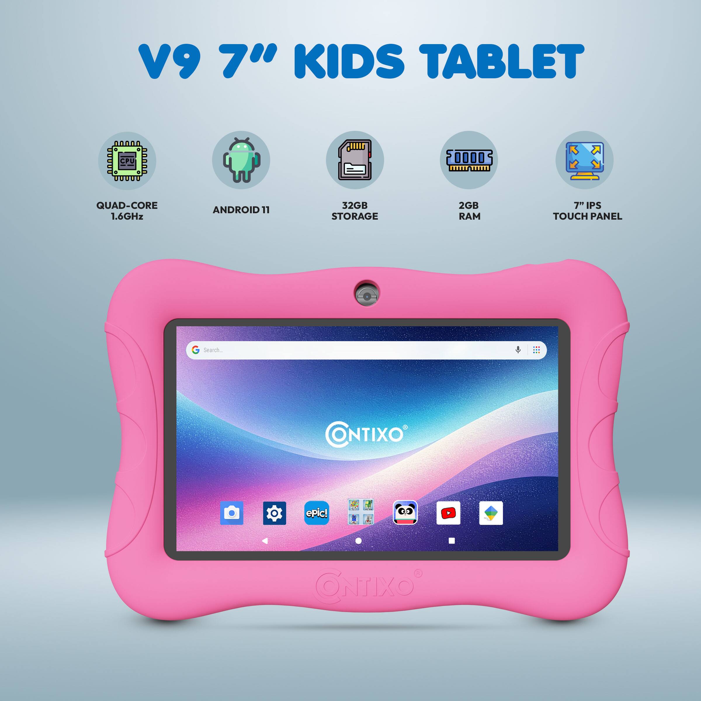 V9 7" KIDS TABLET

- QUAD-CORE 1.6GHz
- ANDROID 11
- 32GB STORAGE
- 2GB RAM
- 7" IPS TOUCH PANEL
