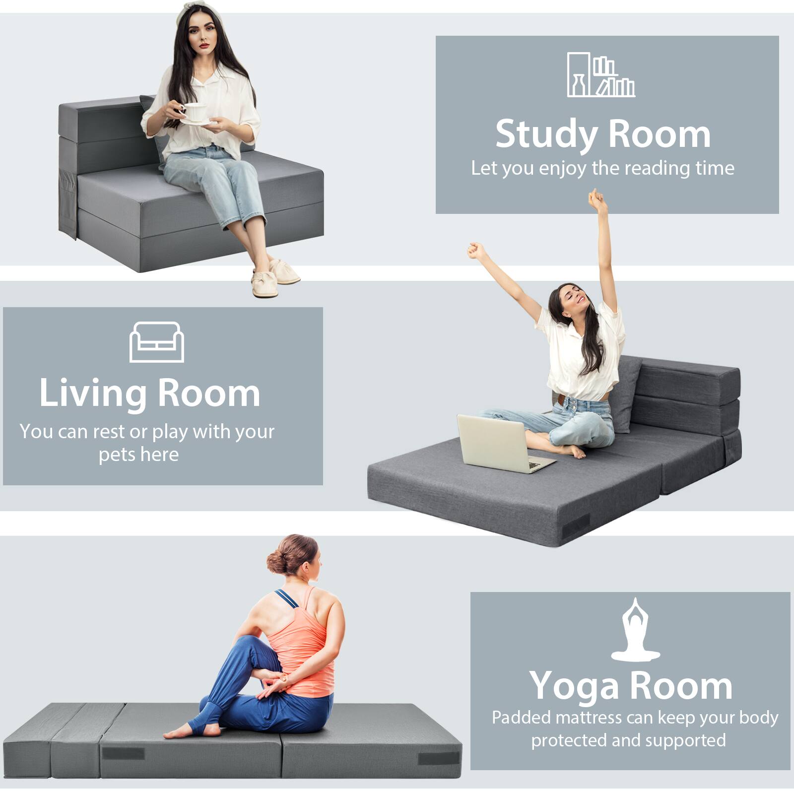 - **Study Room**  
  Let you enjoy the reading time

- **Living Room**  
  You can rest or play with your pets here

- **Yoga Room**  
  Padded mattress can keep your body protected and supported