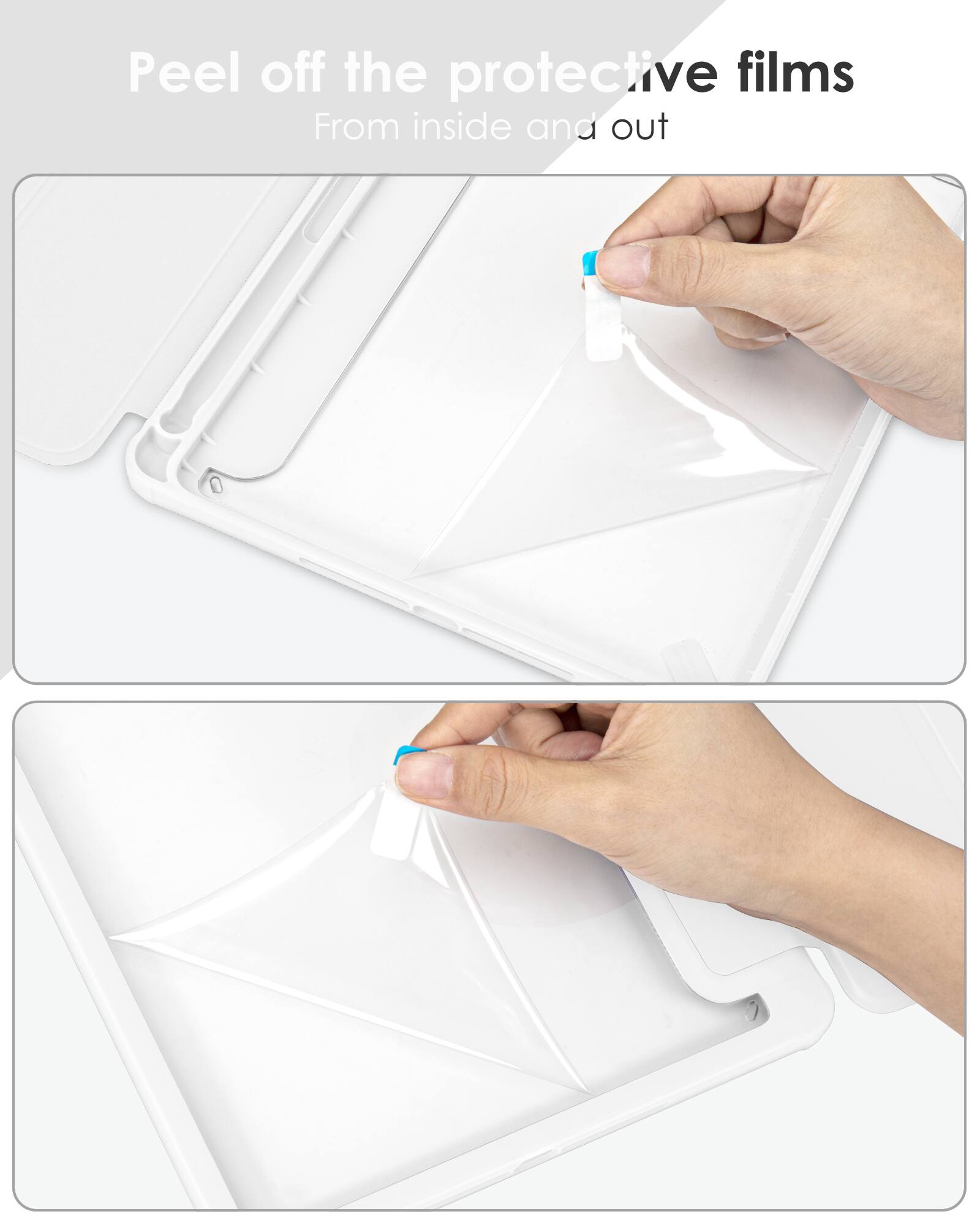 Peel off the protective films  
From inside and out