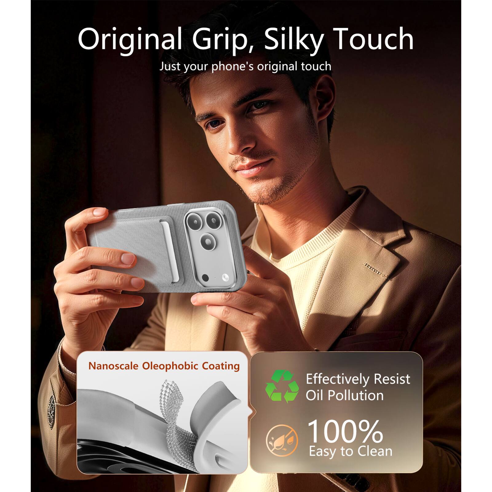 Original Grip, Silky Touch  
Just your phone's original touch  

Nanoscale Oleophobic Coating  
Effectively Resist Oil Pollution  
100% Easy to Clean