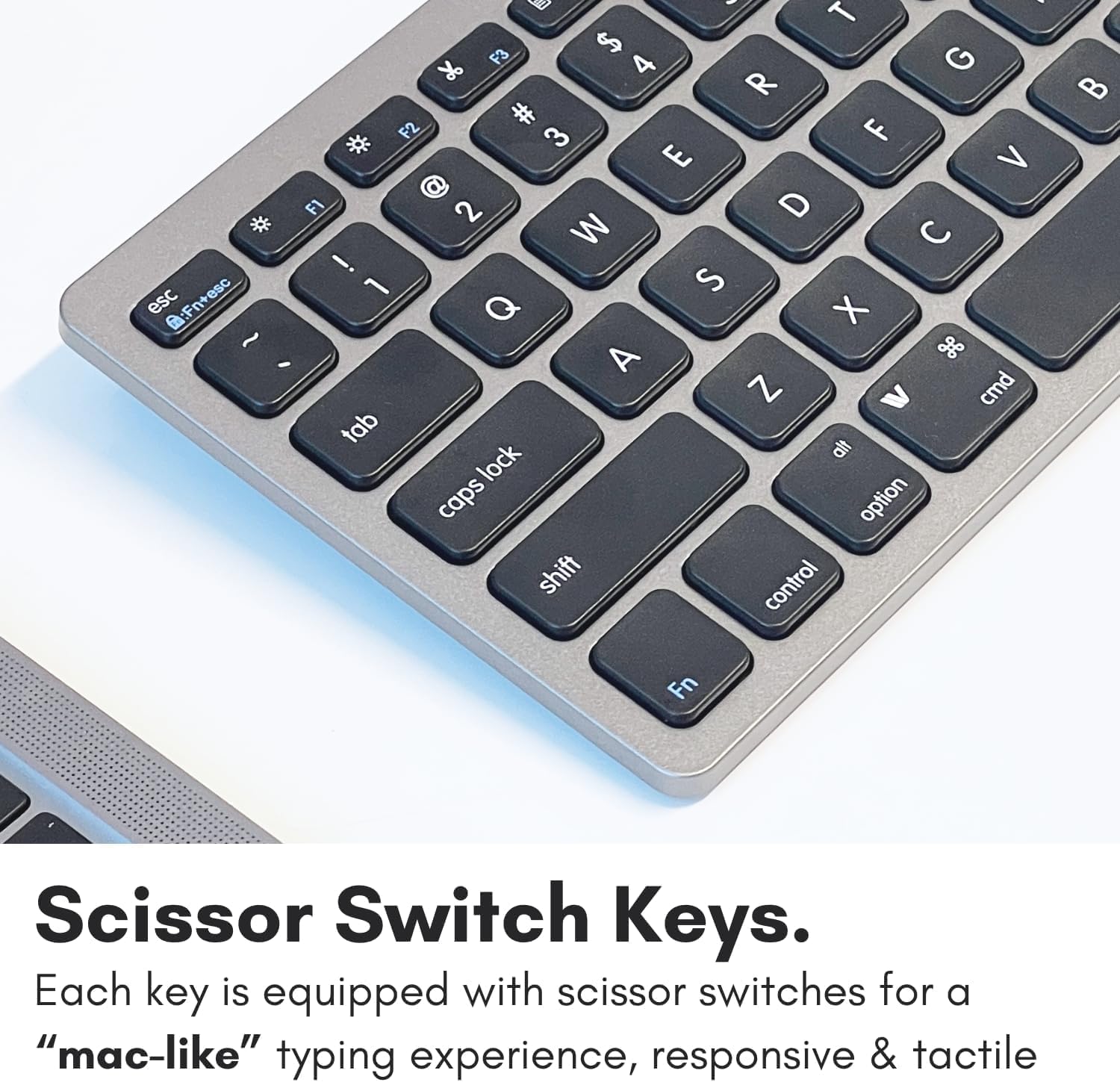 Each key is equipped with scissor switches for a "mac-like" typing experience, responsive & tactile.