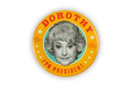 Just Funky - The Golden Girls Dorothy Presidential Campaign Button Pin | Measures 3 Inches - Yellow