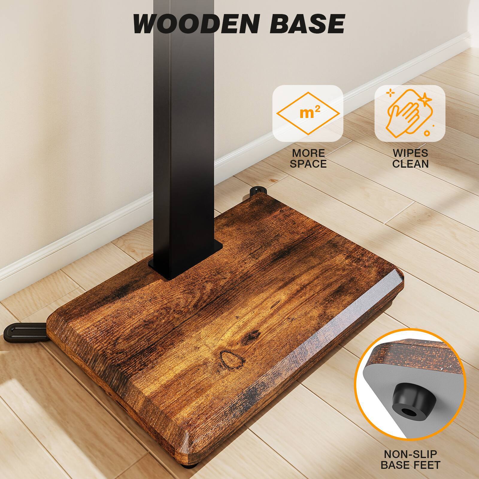 WOODEN BASE

- m² 2
- MORE SPACE
- WIPES CLEAN
- NON-SLIP BASE FEET