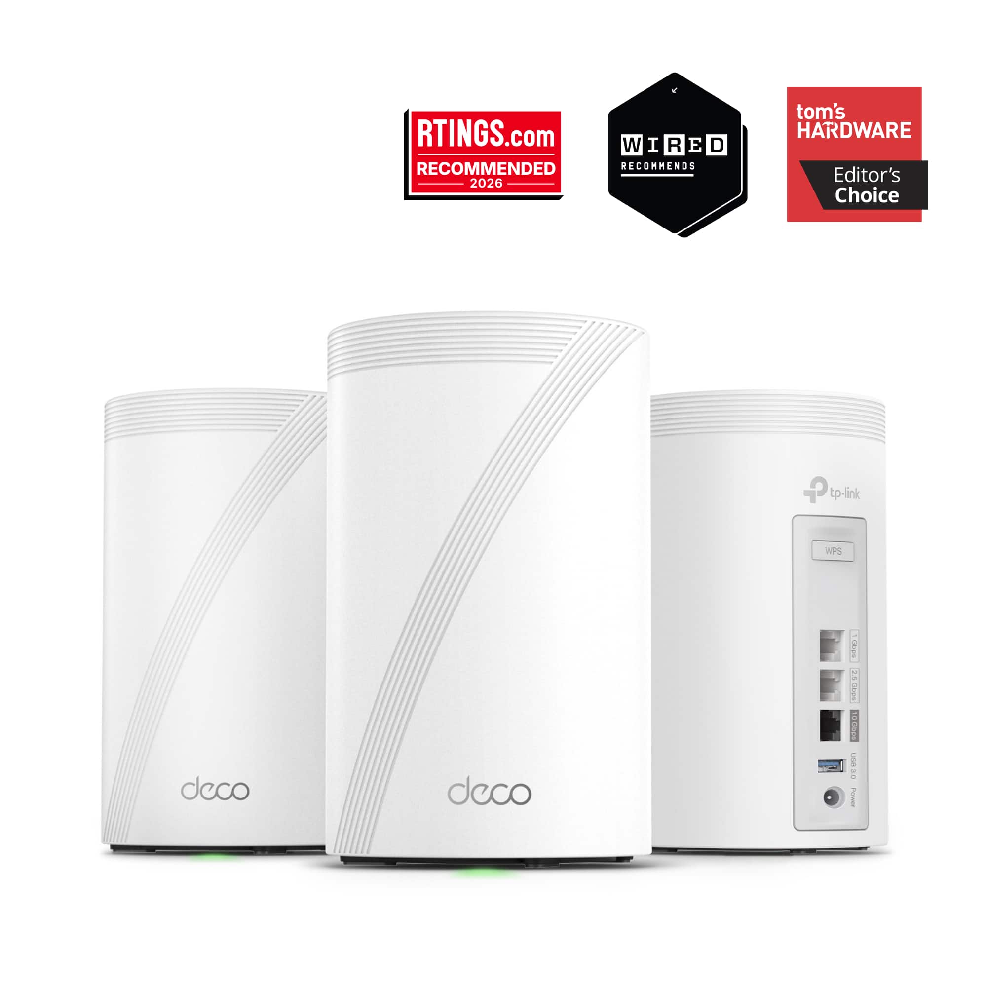 RTINGS.com RECOMMENDED 2026  
WIRED RECOMMENDS  
tom's HARDWARE Editor's Choice  
+ tp-link  
WPS  
deco  
deco  
1:00 2.5 BARGO 10 GOOR SUBTUTE 0 300