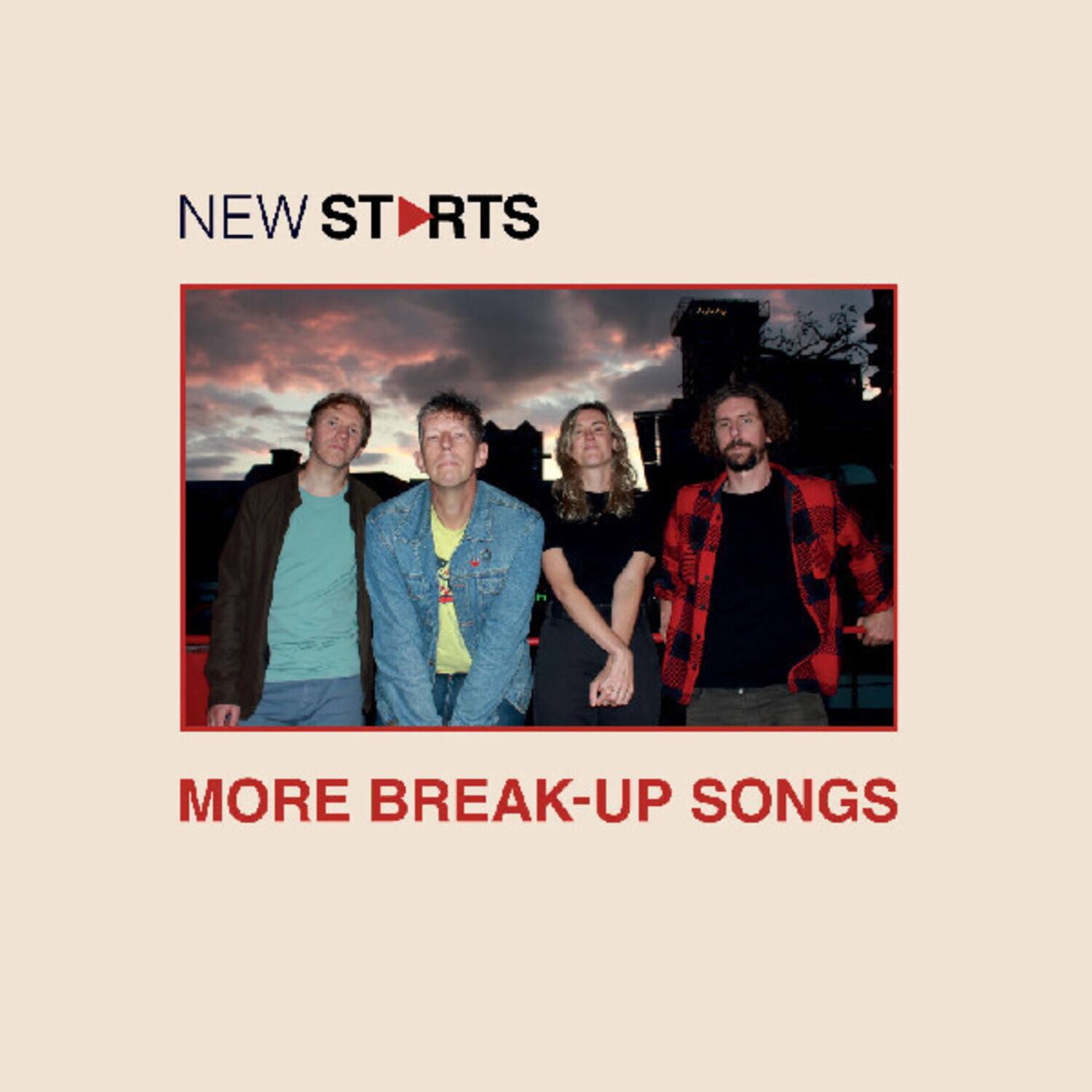 NEW STARTS  
MORE BREAK-UP SONGS