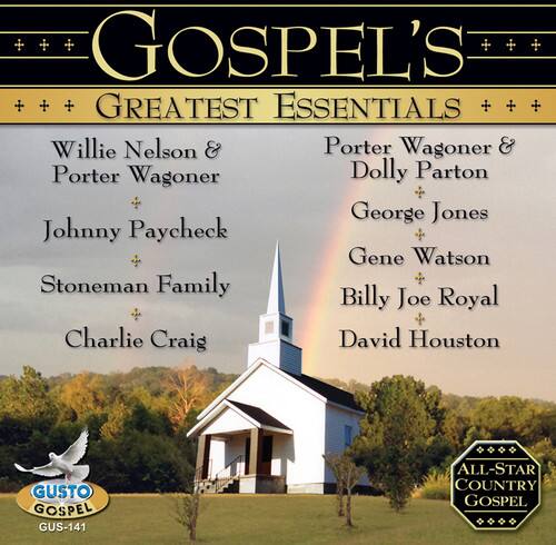 Gospel's Greatest Essentials

Willie Nelson & Porter Wagoner  
Porter Wagoner & Dolly Parton  
Johnny Paycheck  
George Jones  
Stoneman Family  
Gene Watson  
Billy Joe Royal  
Charlie Craig  
David Houston  

GUSTO Gospel  
GUS-141  
All-Star Country Gospel