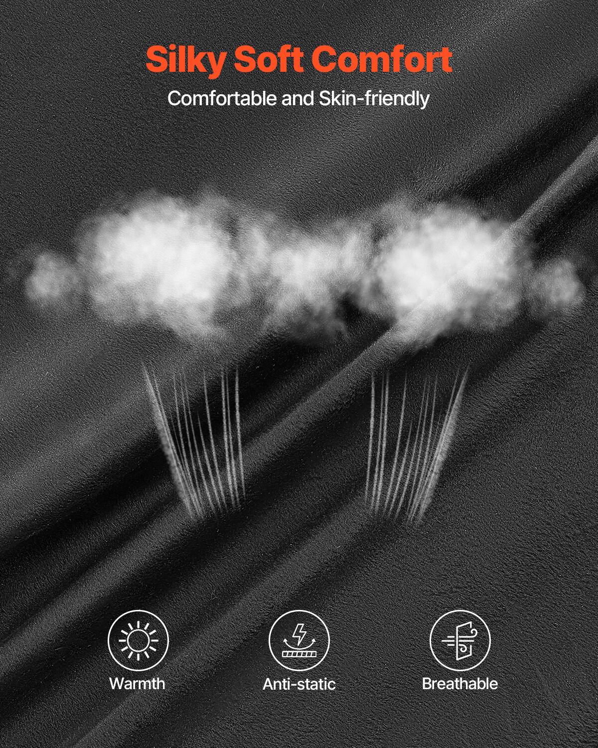 Silky Soft Comfort  
Comfortable and Skin-friendly  

Warmth  
Anti-static  
Breathable