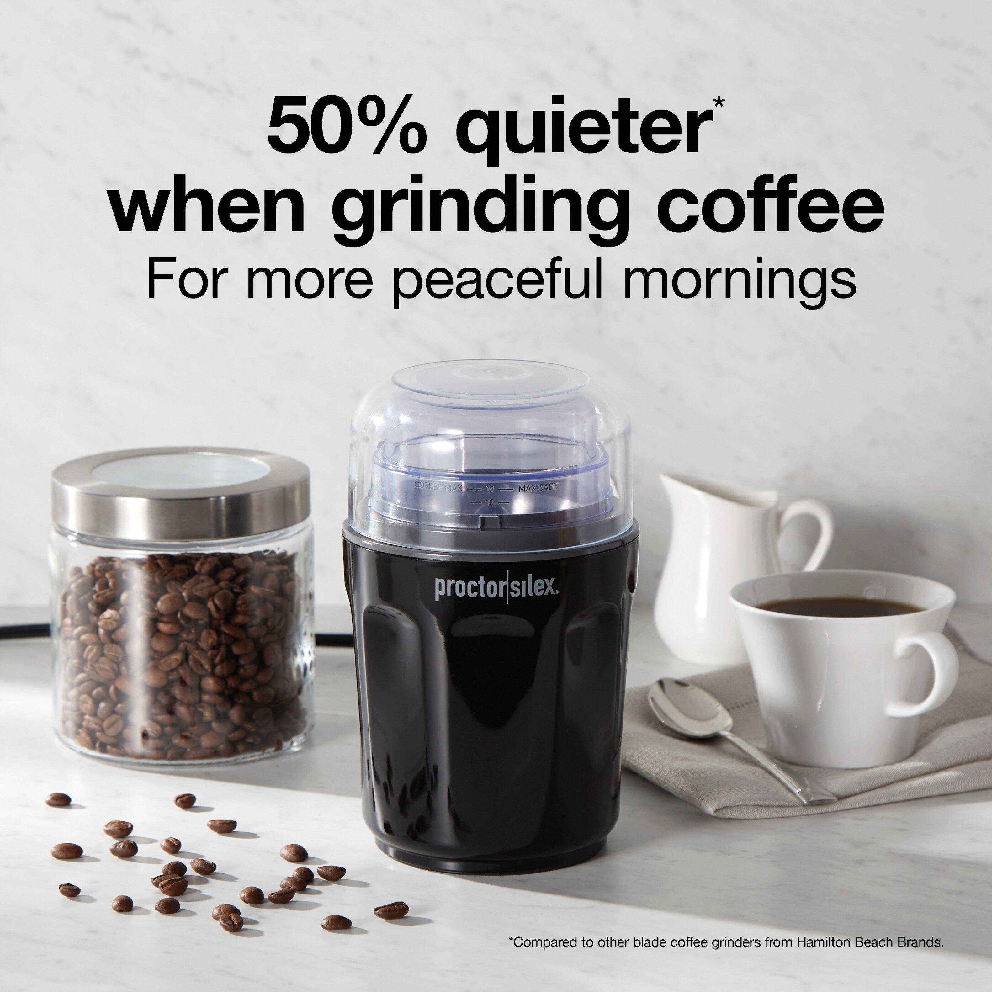 50% quieter* when grinding coffee  
For more peaceful mornings  

*Compared to other blade coffee grinders from Hamilton Beach Brands.