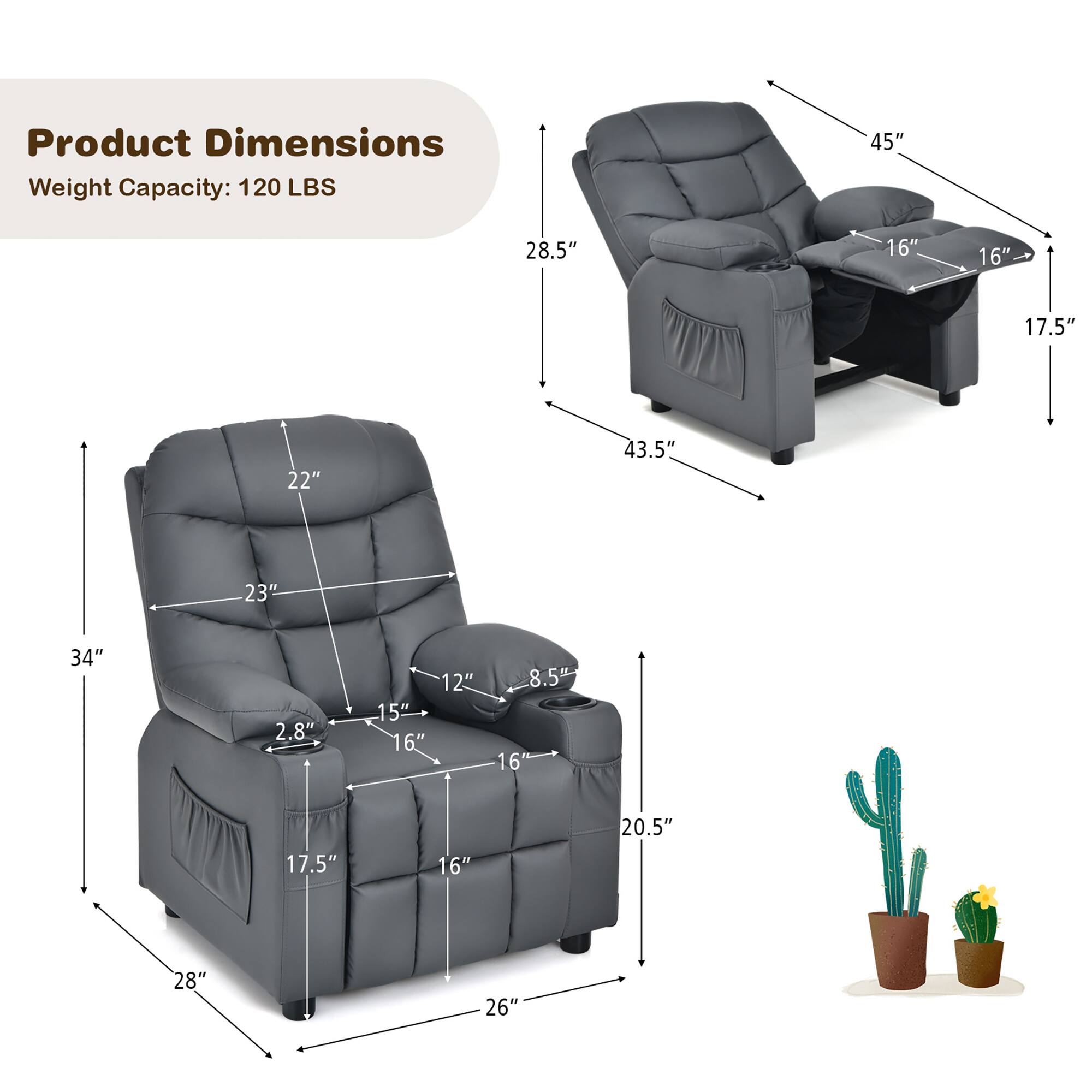 Product Dimensions  
Weight Capacity: 120 LBS  

- Height: 45"  
- Width: 43.5"  
- Depth: 28.5"  
- Seat Height: 17.5"  
- Seat Width: 20.5"  
- Armrest Height: 22"  
- Armrest Width: 16"  
- Back Height: 34"  
- Back Width: 23"  
- Seat Depth: 16"  
- Armrest Depth: 16"  
- Side Table Height: 17.5"  
- Side Table Width: 16"  
- Side Table Depth: 16"  
- Footrest Height: 8.5"  
- Footrest Width: 12"  
- Base Width: 28"  
- Base Depth: 26"